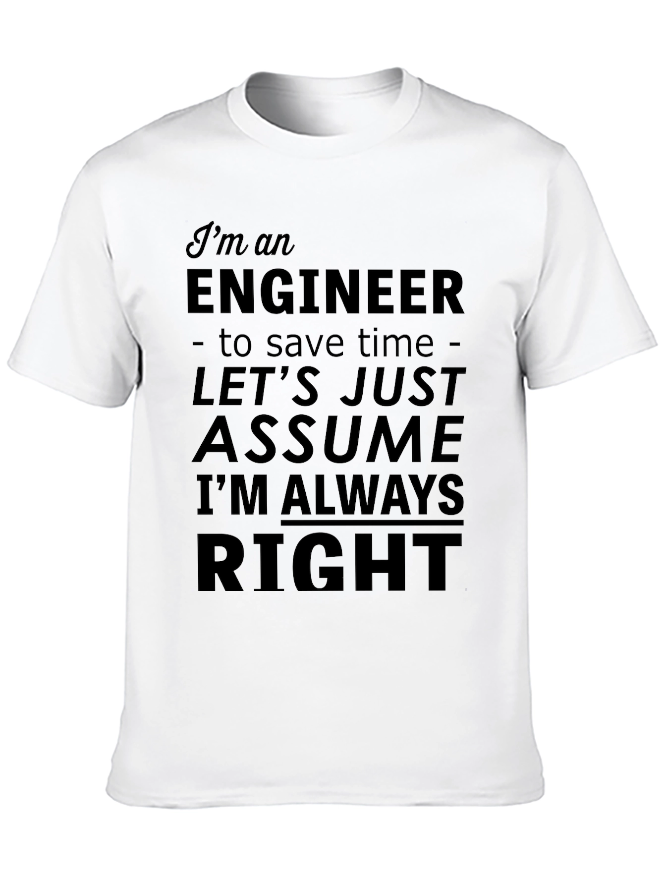 Black Engineer T-Shirt - Assume I'm Always Right Funny Tee view 10