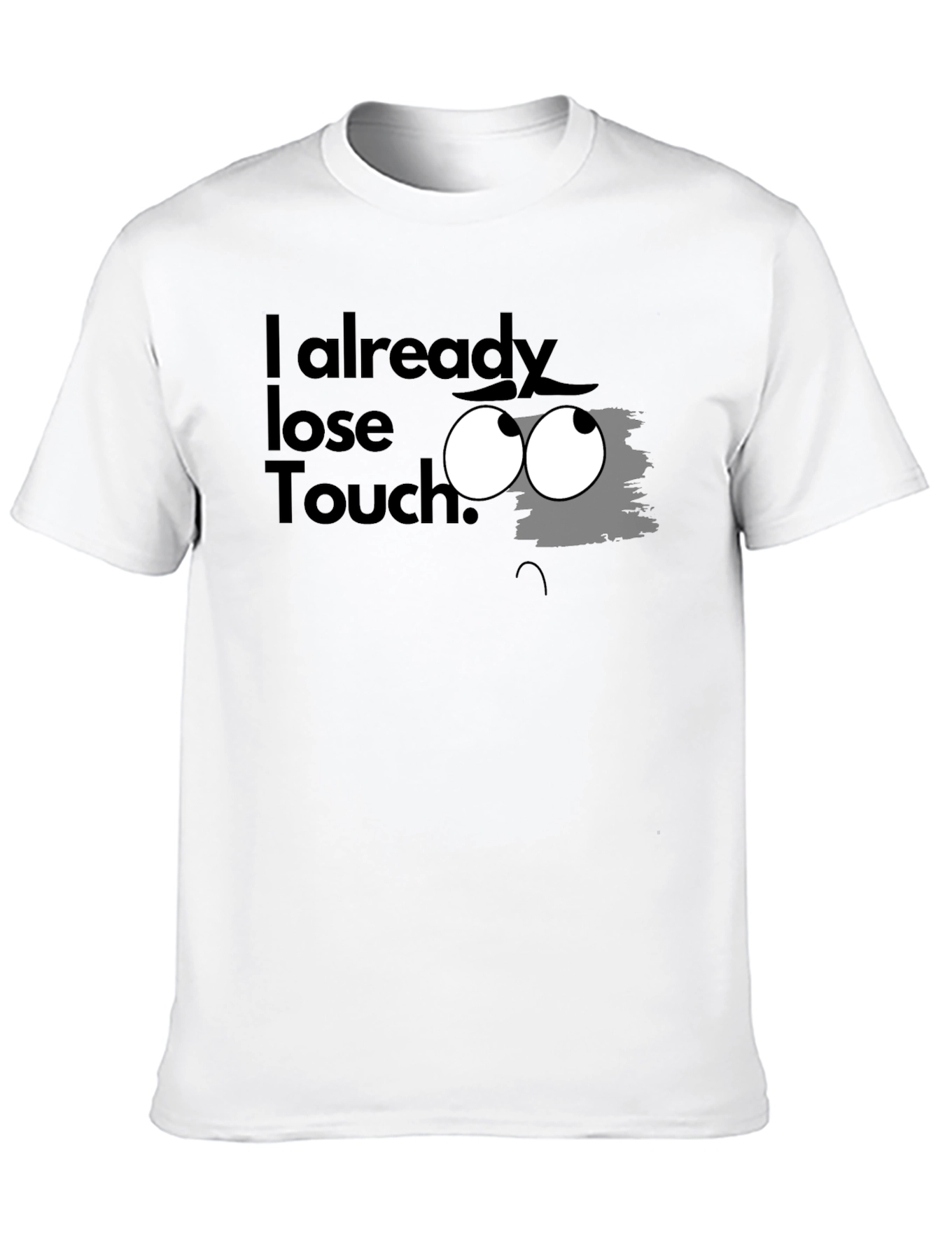 Black I Already Lose Touch? Graphic T-Shirt view 10