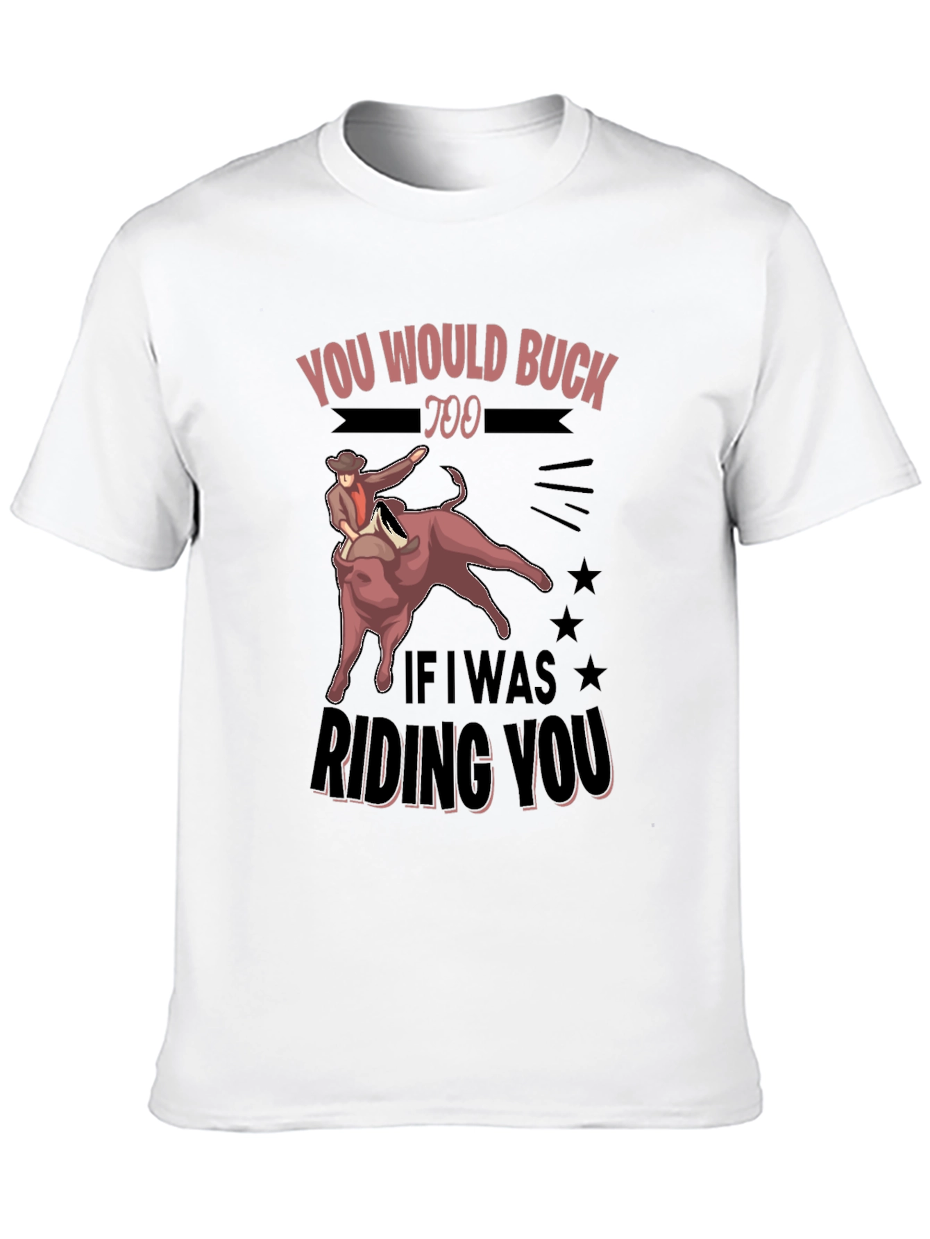 Black You Would Buck Too Funny Rodeo Graphic Tee view 10