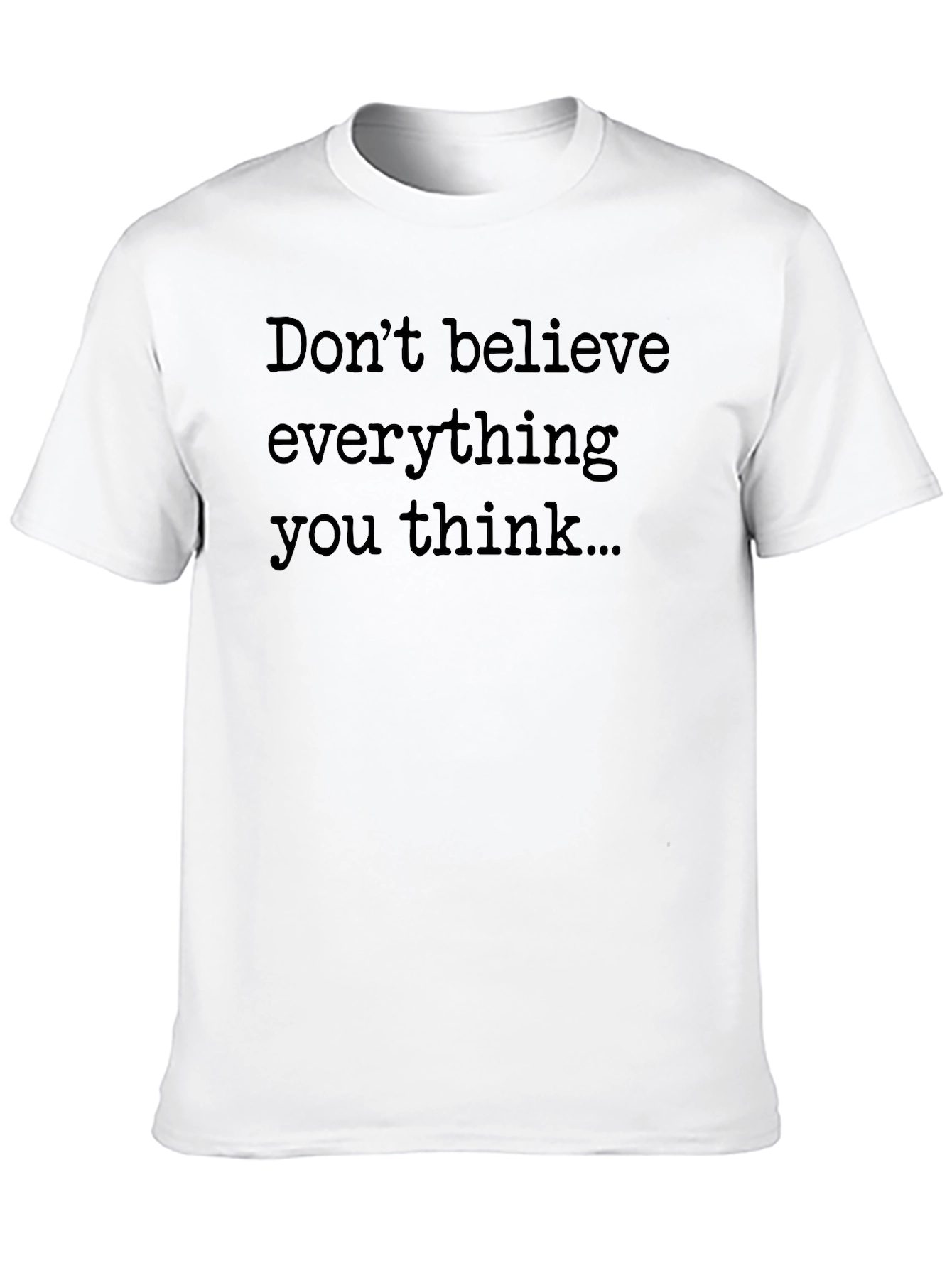 Black Don't Believe Everything You Think Graphic Tee view 10