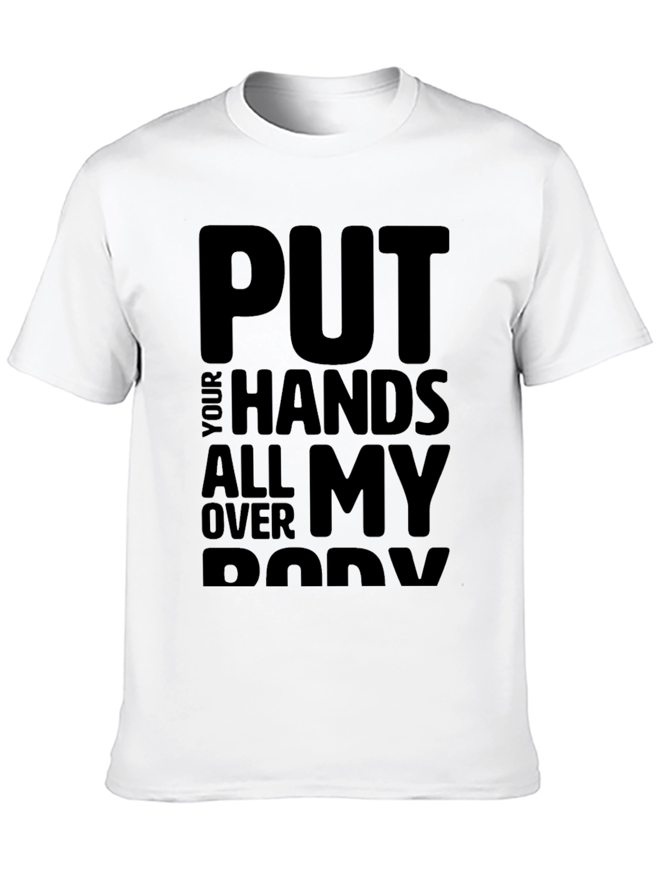 Black Put Your Hands All Over My Body T-Shirt view 10