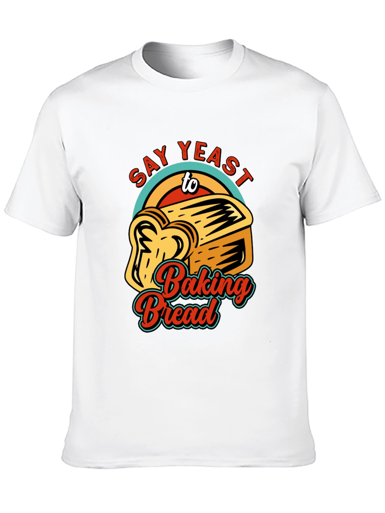 Black Say Yeast To Baking Bread T-Shirt view 10
