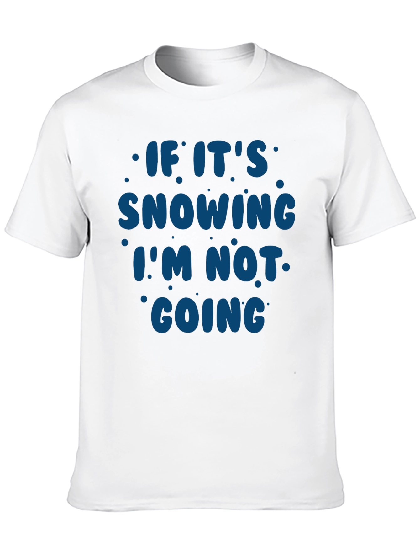 Black Snow Day T-Shirt - If It's Snowing I'm Not Going view 10