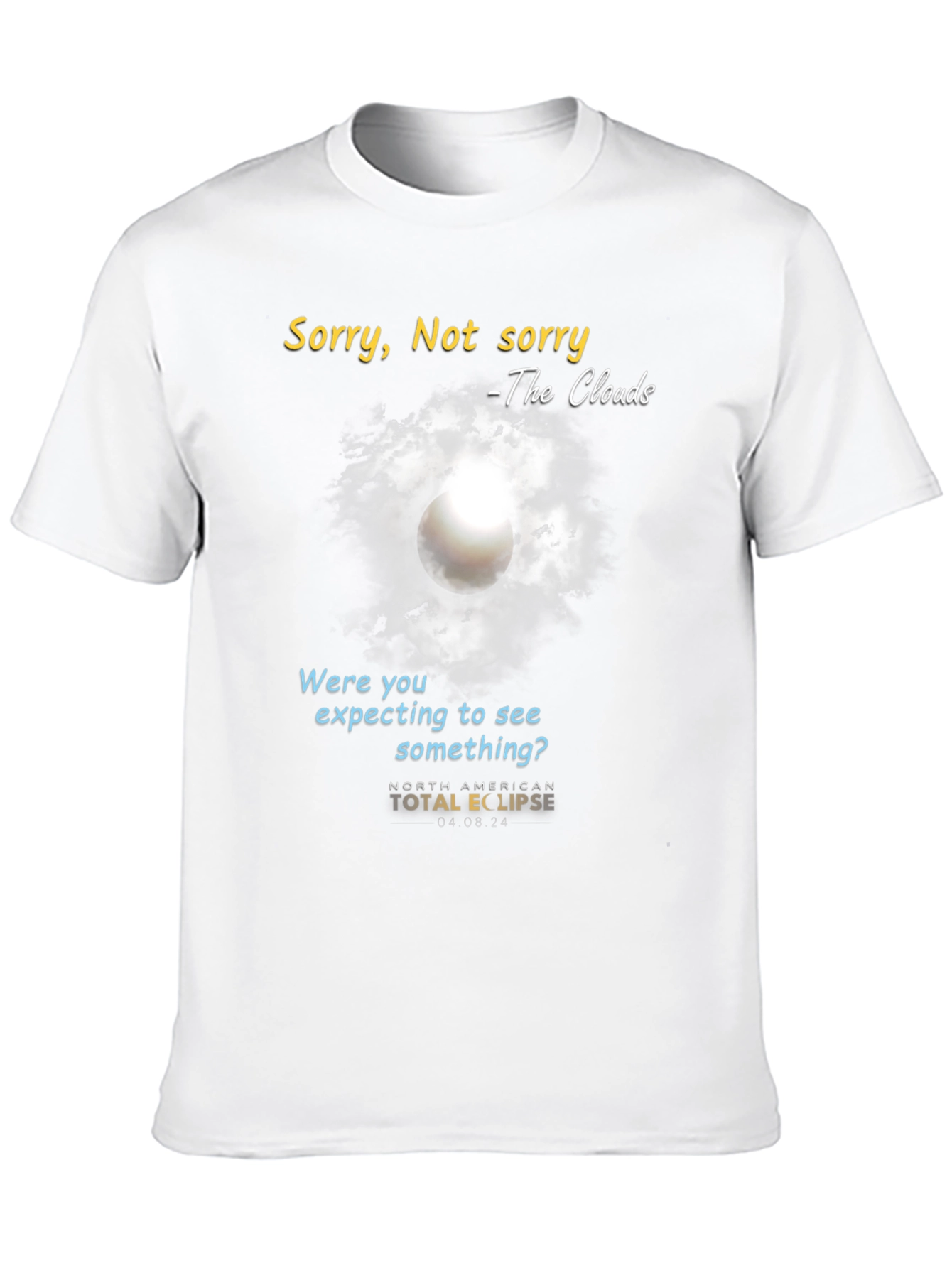 Black Total Solar Eclipse T-Shirt: Sorry, Not Sorry Clouds view 10