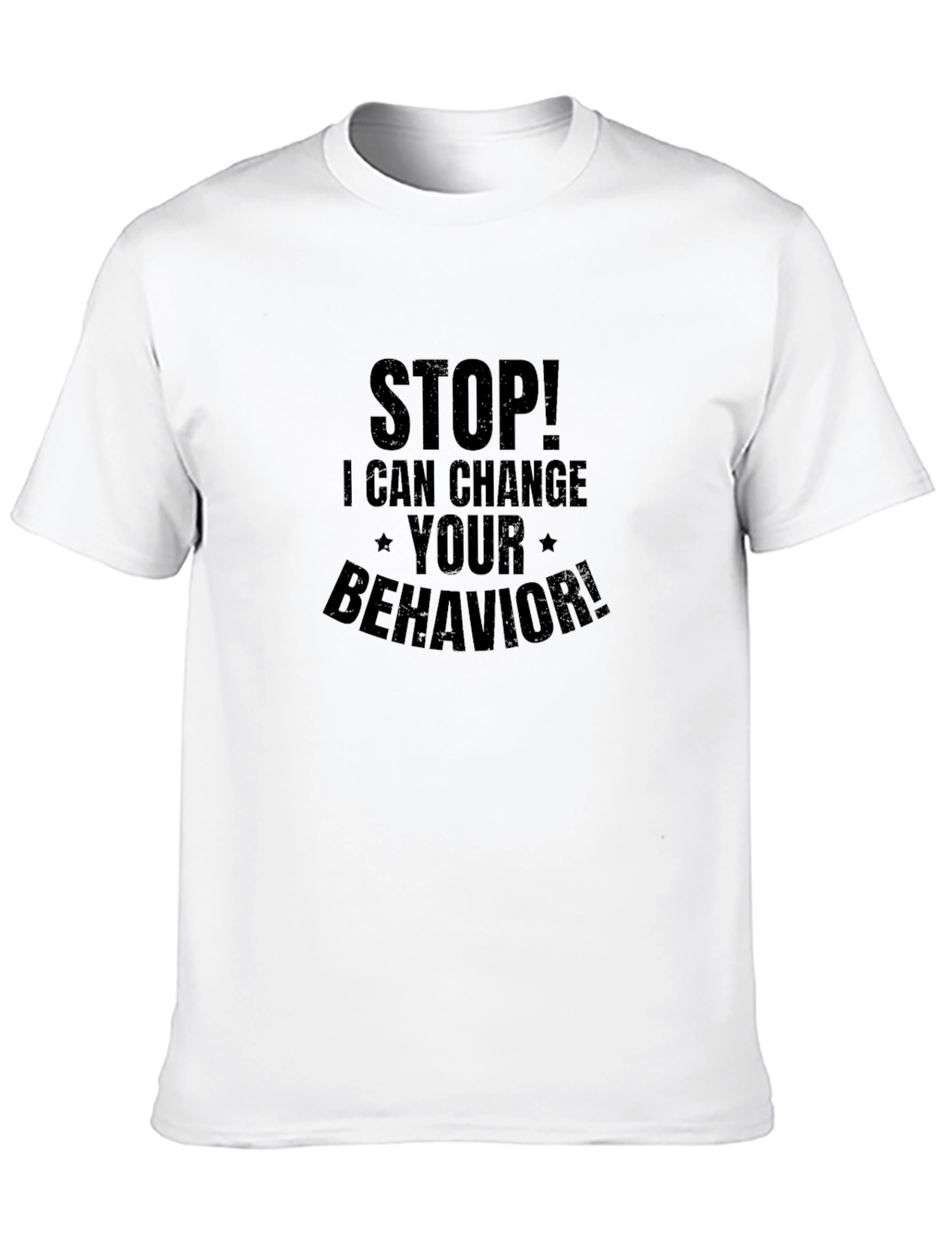 Stop! I Can Change Your Behavior! T-Shirt - 10