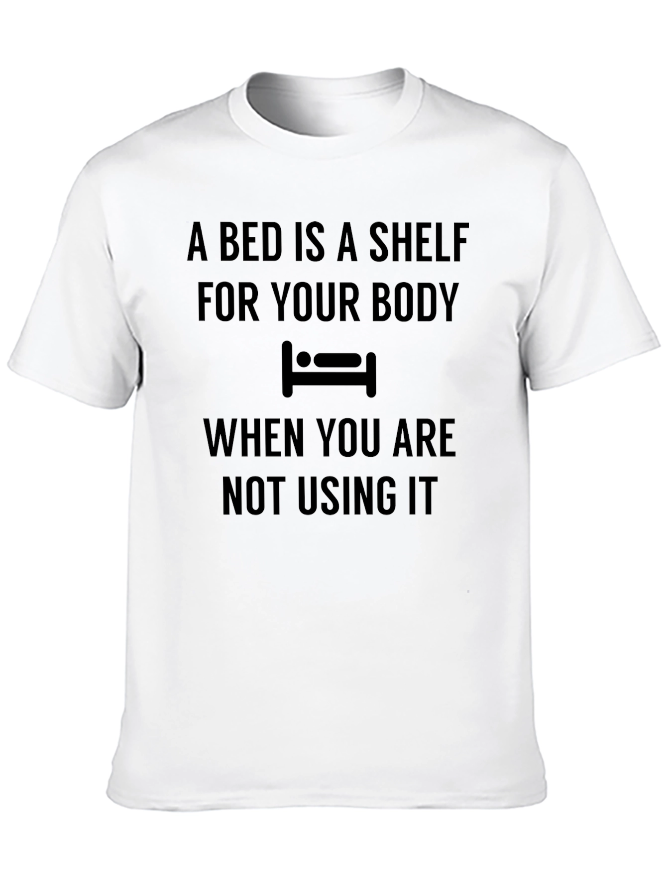 Black A Bed Is A Shelf T-Shirt Funny Slogan Tee view 10