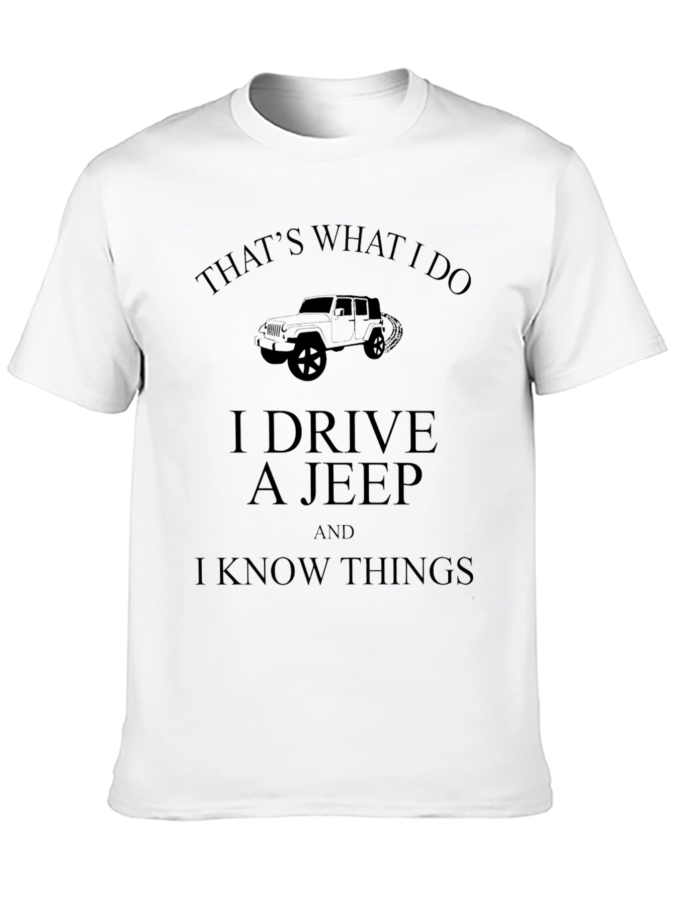 Black I Drive A Jeep And I Know Things T-Shirt view 10