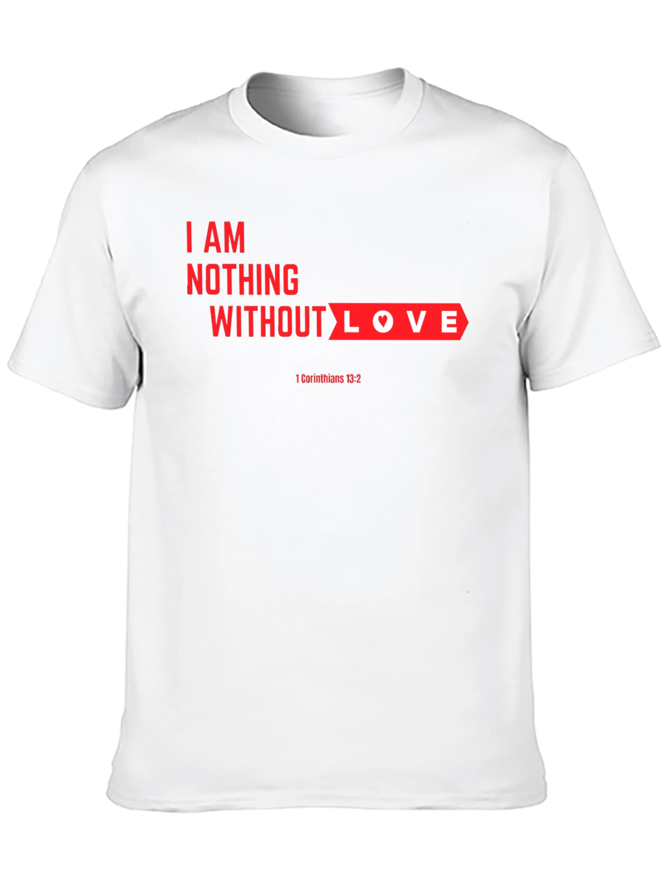 Black I am Nothing Without Love T-Shirt view 10