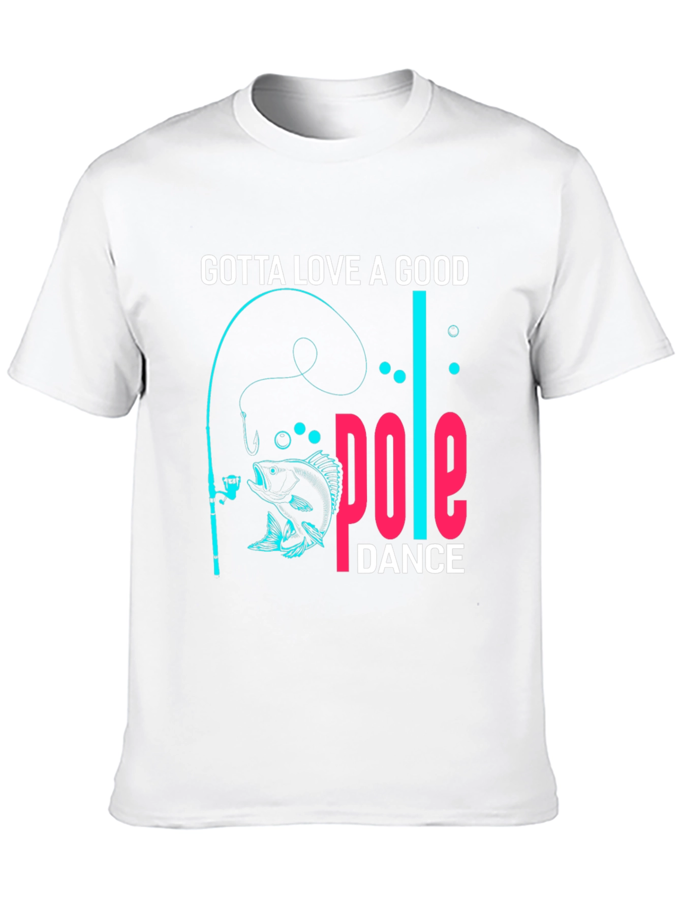 Black Gotta Love a Good Pole Dance Fishing T-Shirt view 10