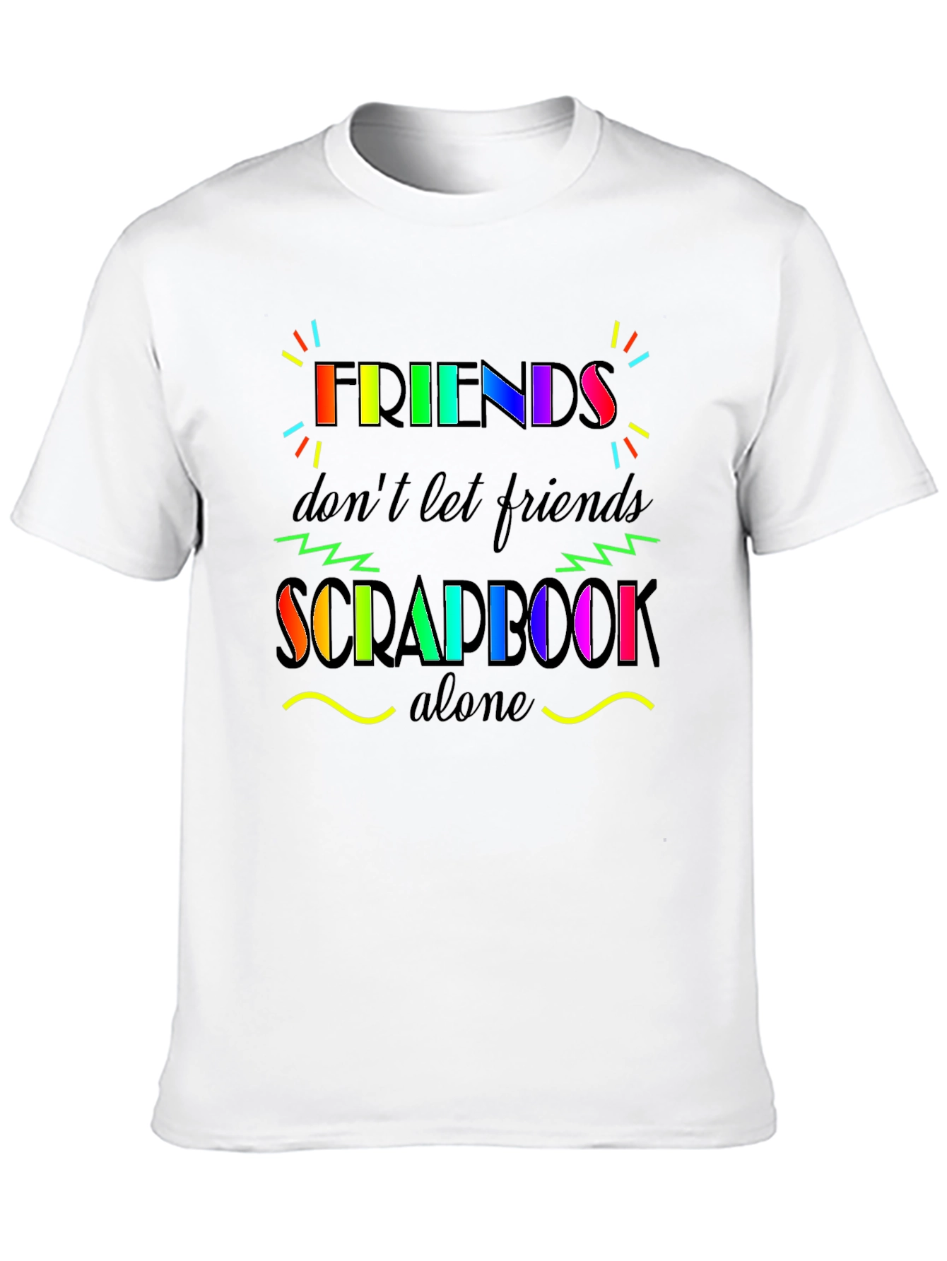 Black Friends Don't Let Friends Scrapbook Alone T-Shirt view 10