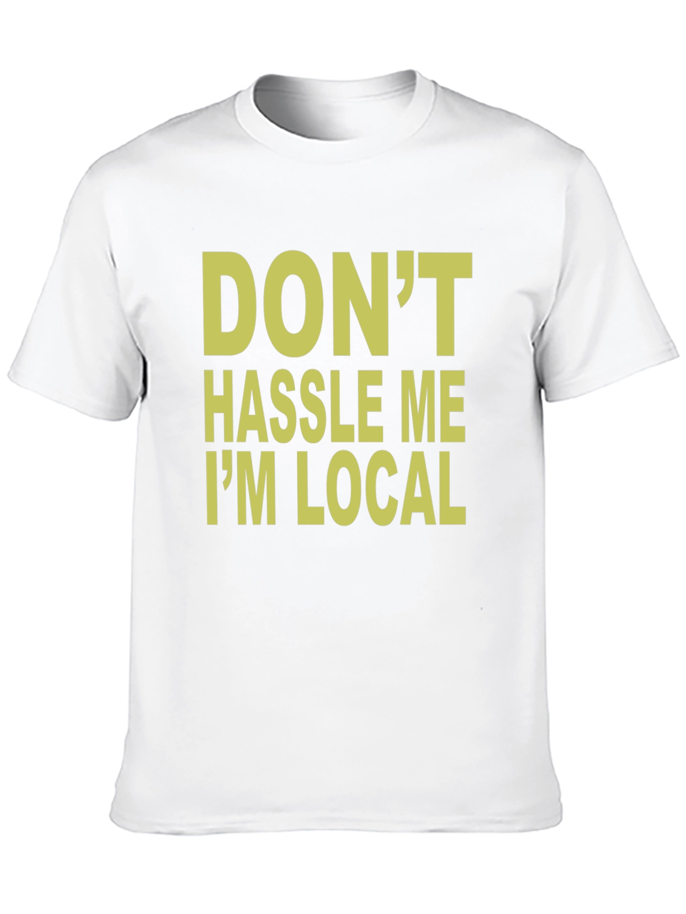 Black Don't Hassle Me I'm Local T-Shirt view 10
