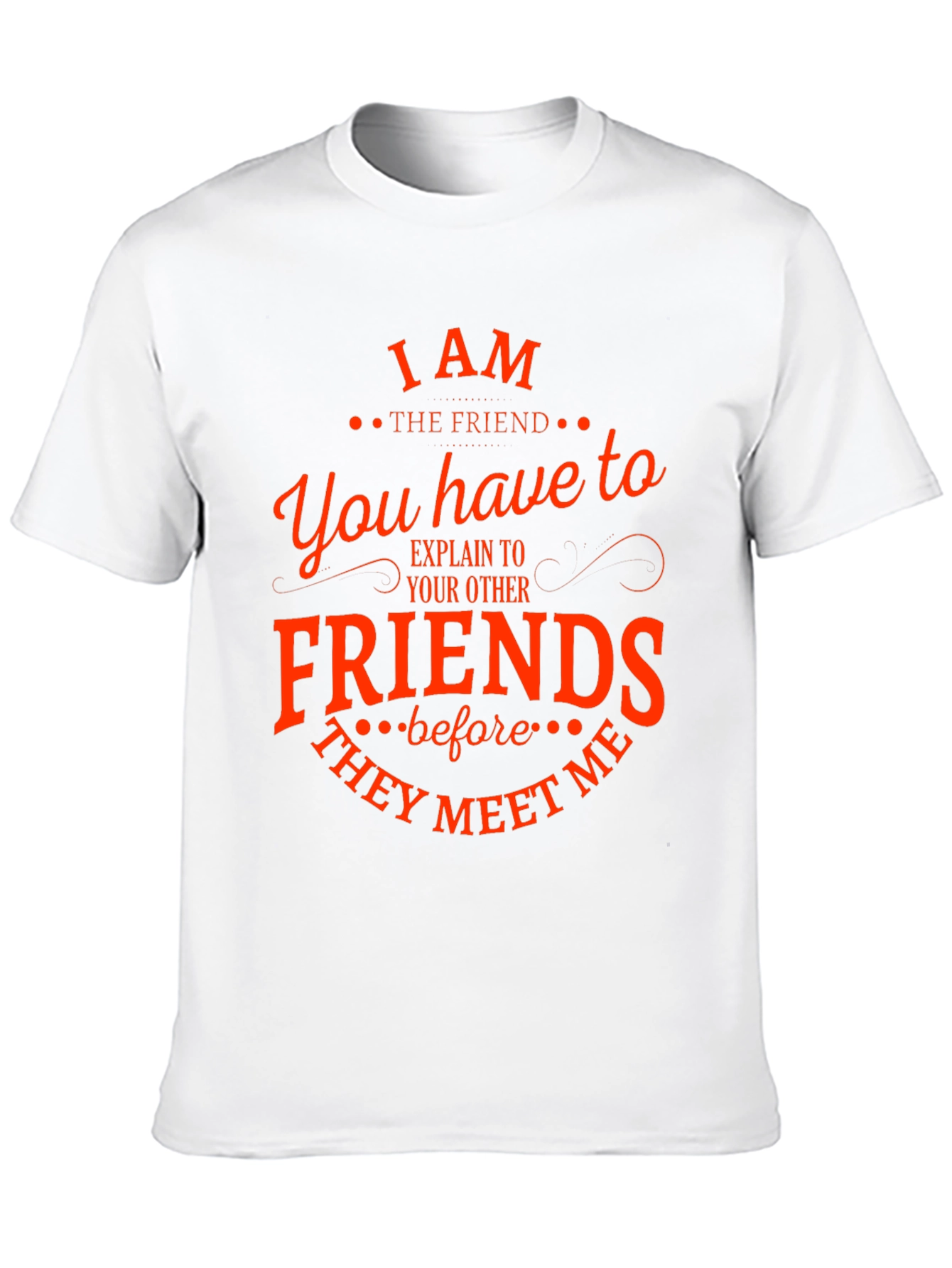 Black I Am The Friend Funny T-Shirt view 10