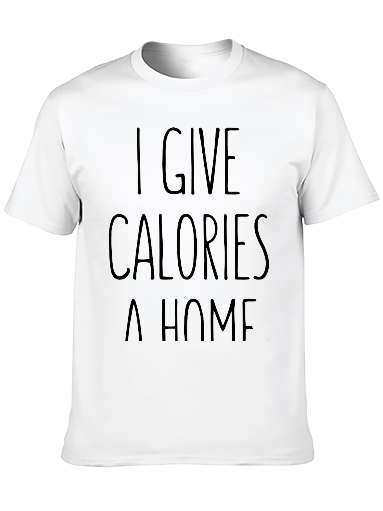 Black I Give Calories A Home Funny Black Graphic T-Shirt view 10
