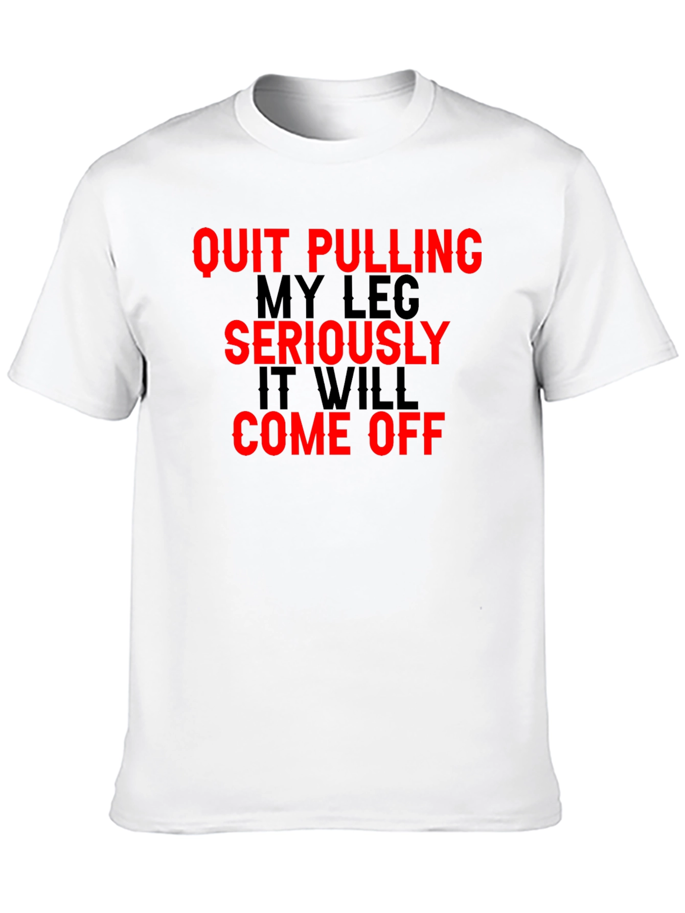 Black Quit Pulling My Leg T-Shirt Funny Sarcastic Gift view 10