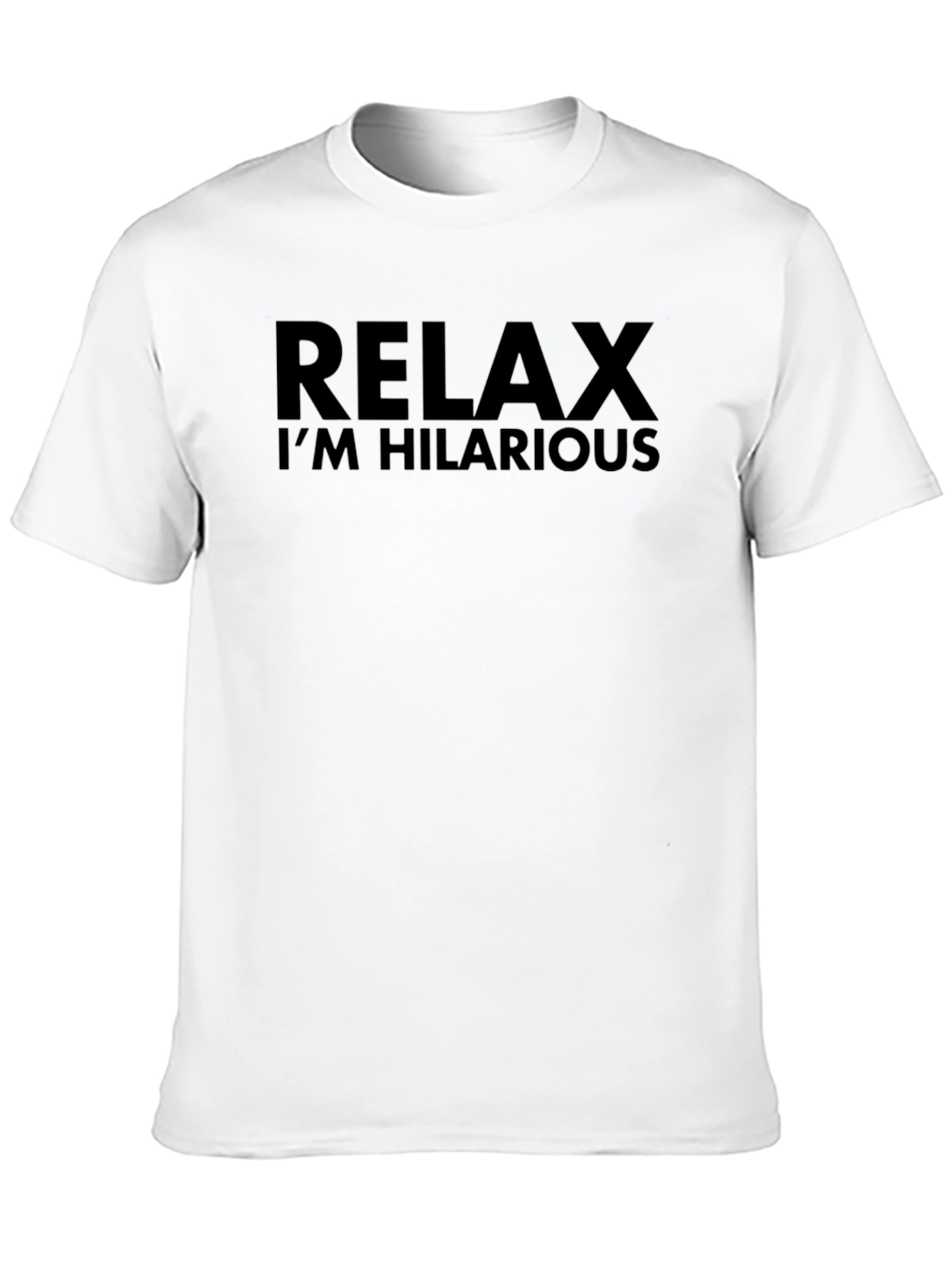 Black Relax I'm Hilarious T-Shirt - Classic Tee view 10