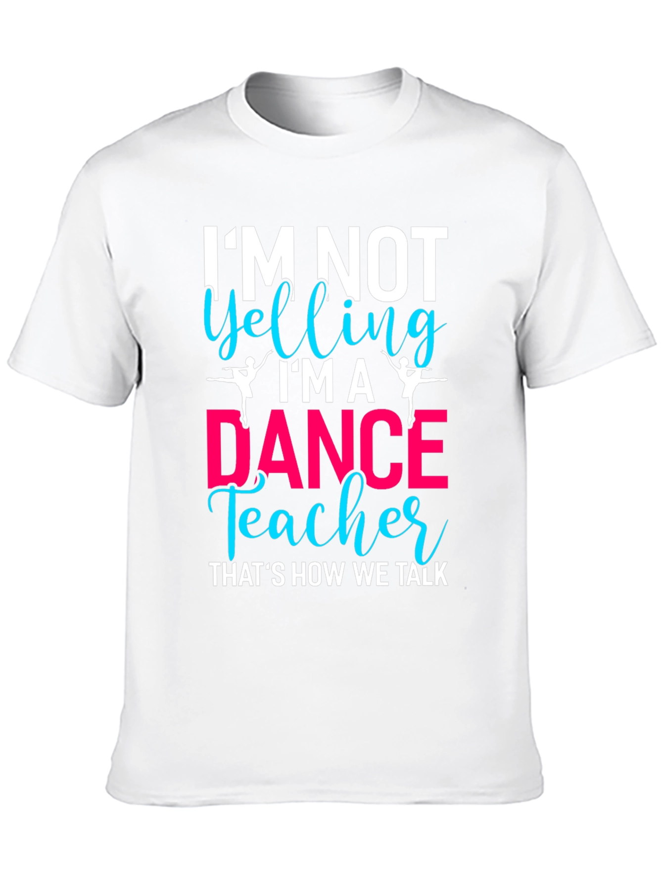 Black Dance Teacher T-Shirt - I'm Not Yelling! view 10