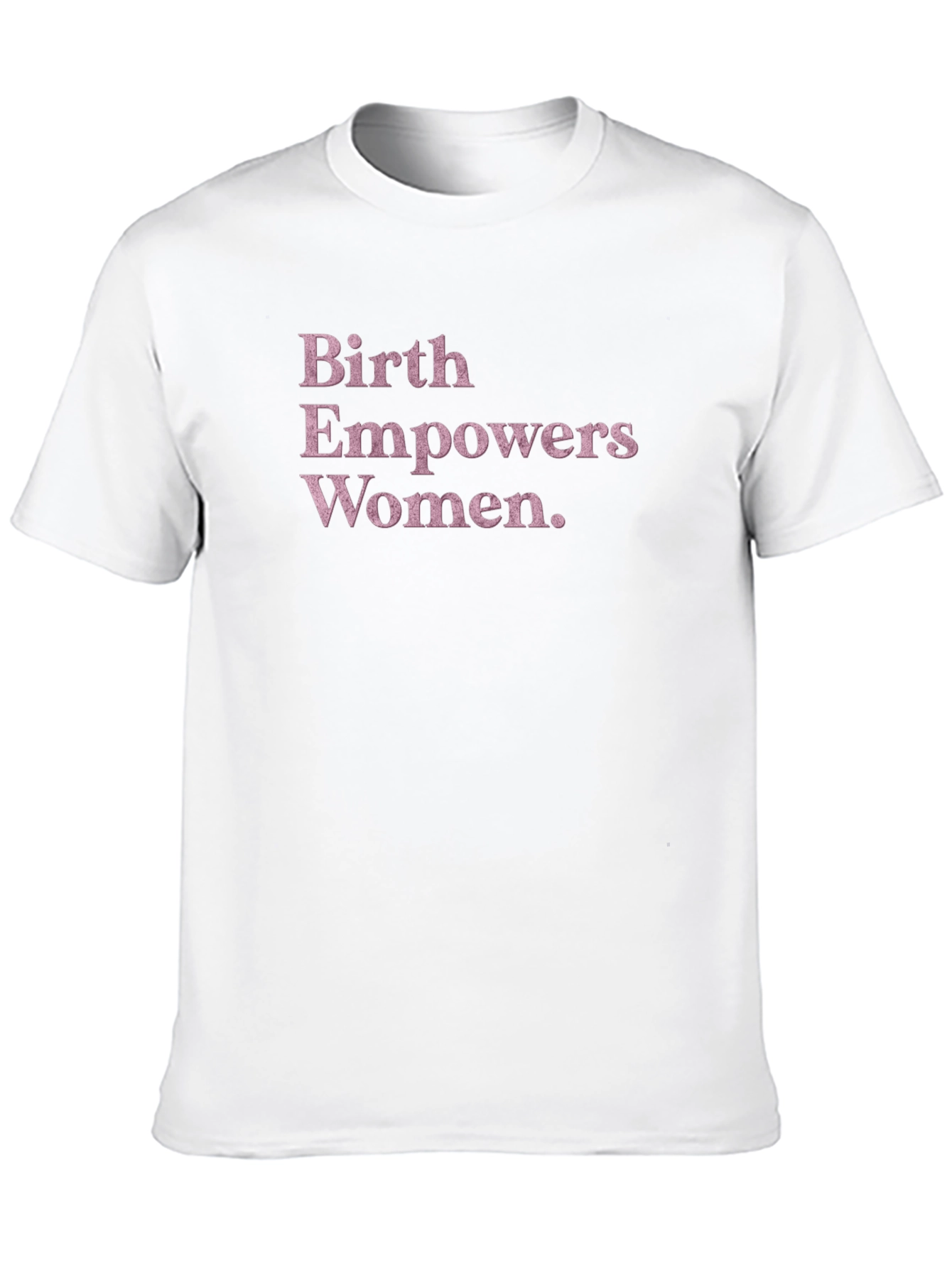 Birth Empowers Women T-Shirt - 10
