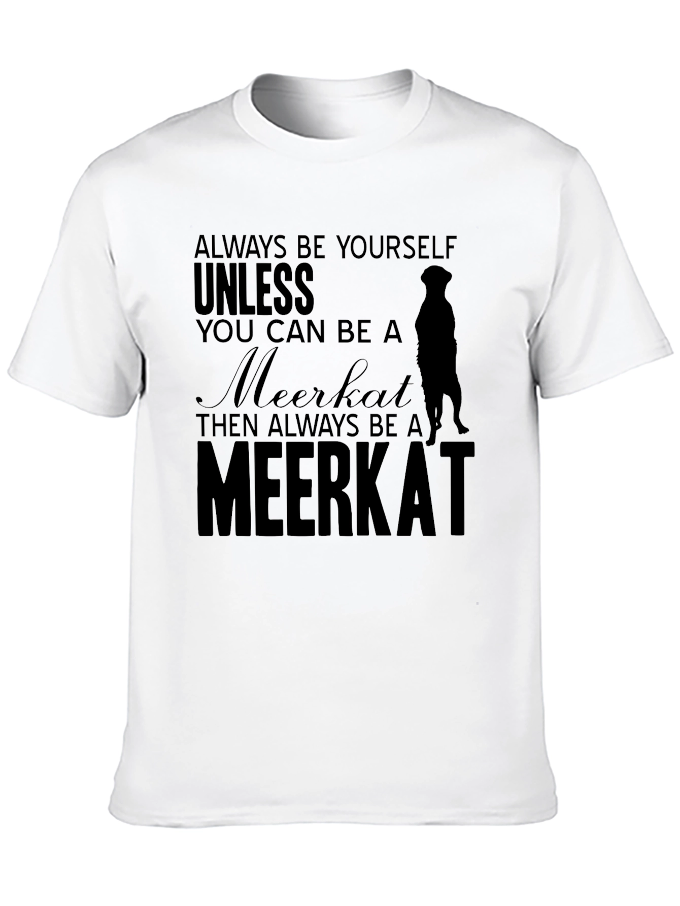 Black Always Be Yourself Meerkat T-Shirt view 10