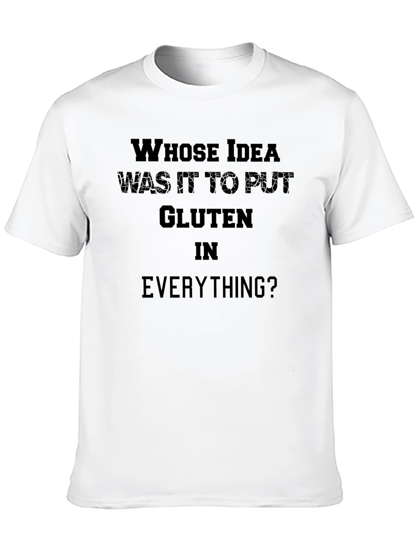 Black Gluten Humor T-Shirt: Whose Idea Was It? view 10