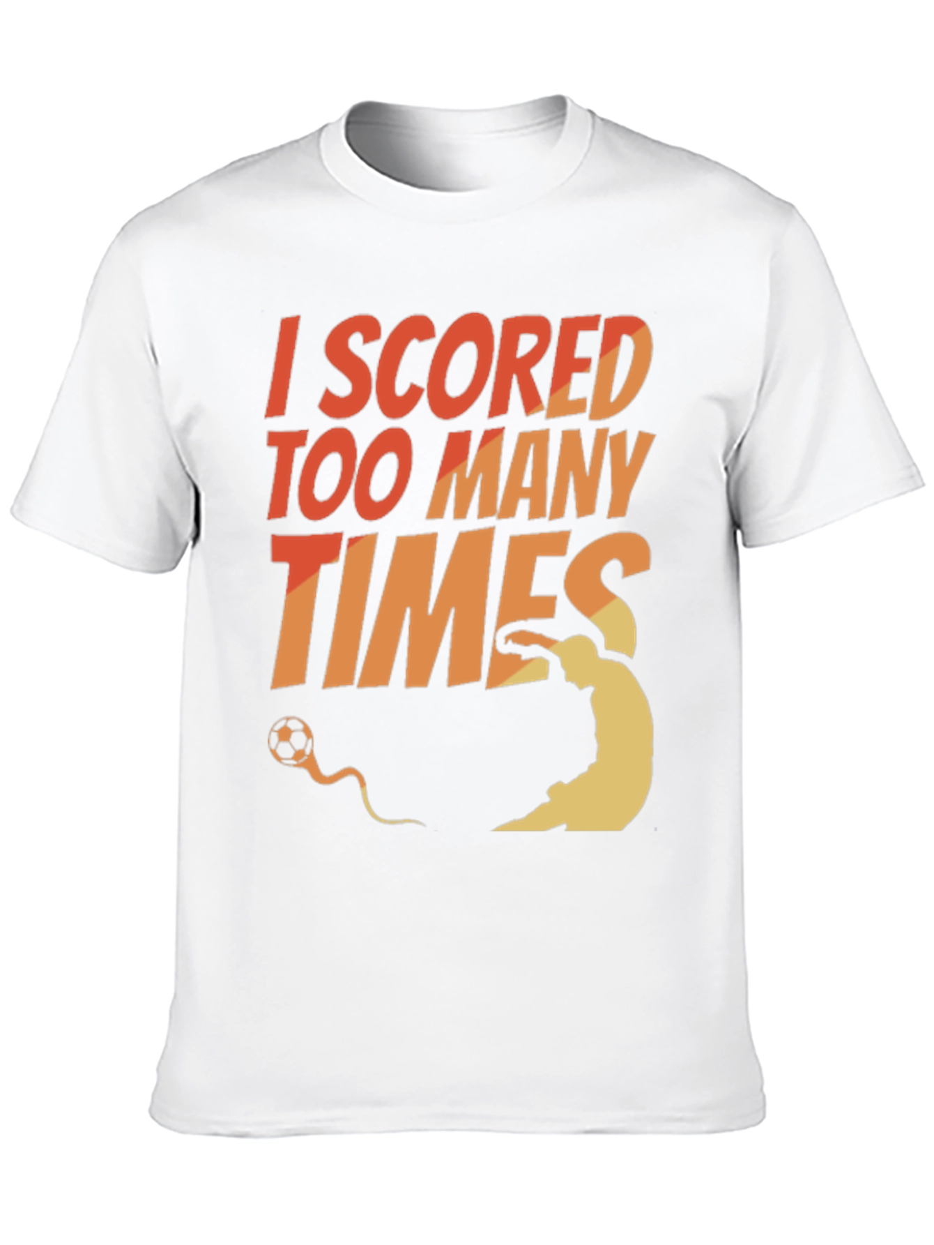 Black I Scored Too Many Times Soccer T-Shirt view 10