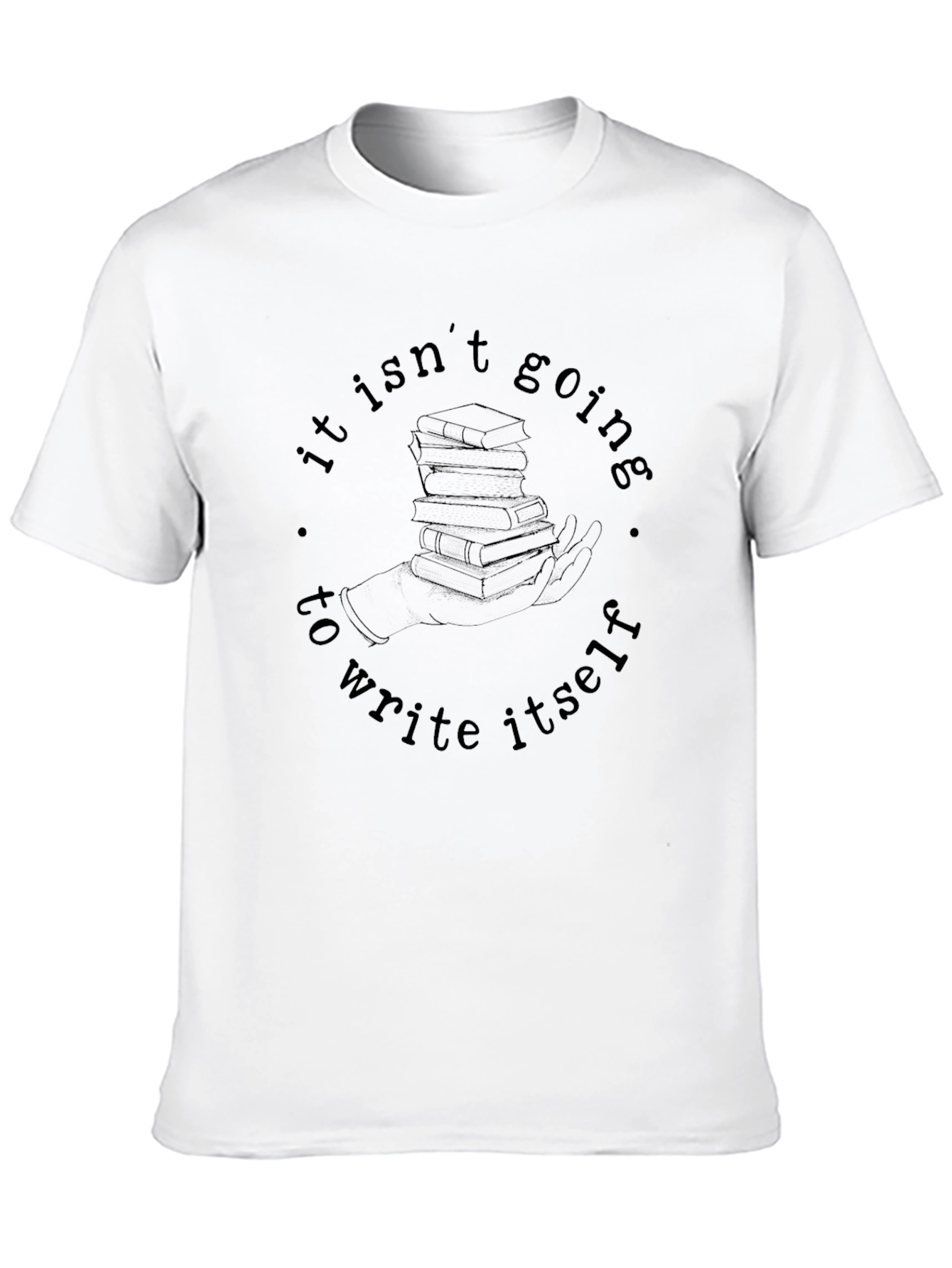 Black It Isn't Going to Write Itself T-Shirt view 10
