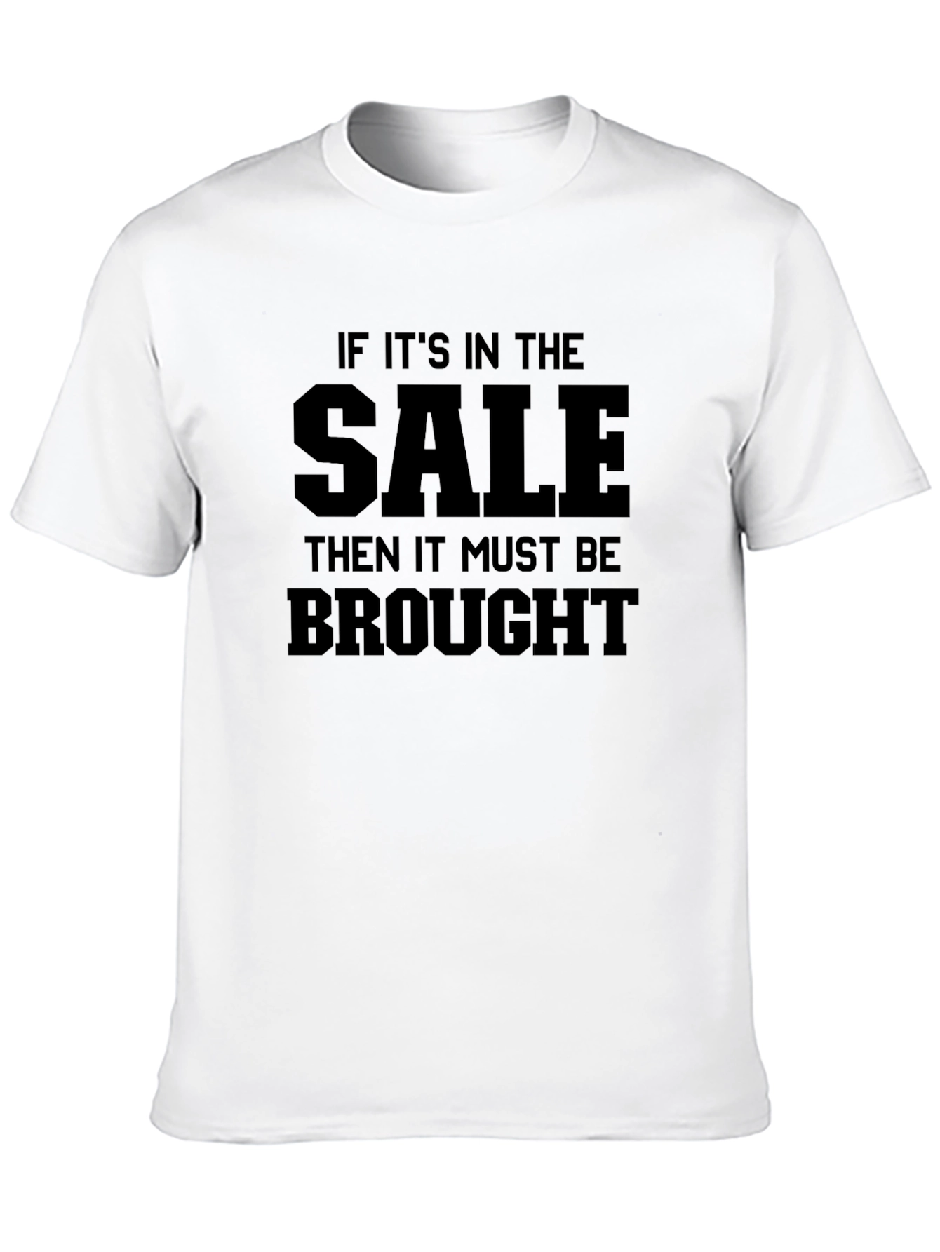 Black Sale T-Shirt - If It's In The Sale, It Must Be Brought! view 10