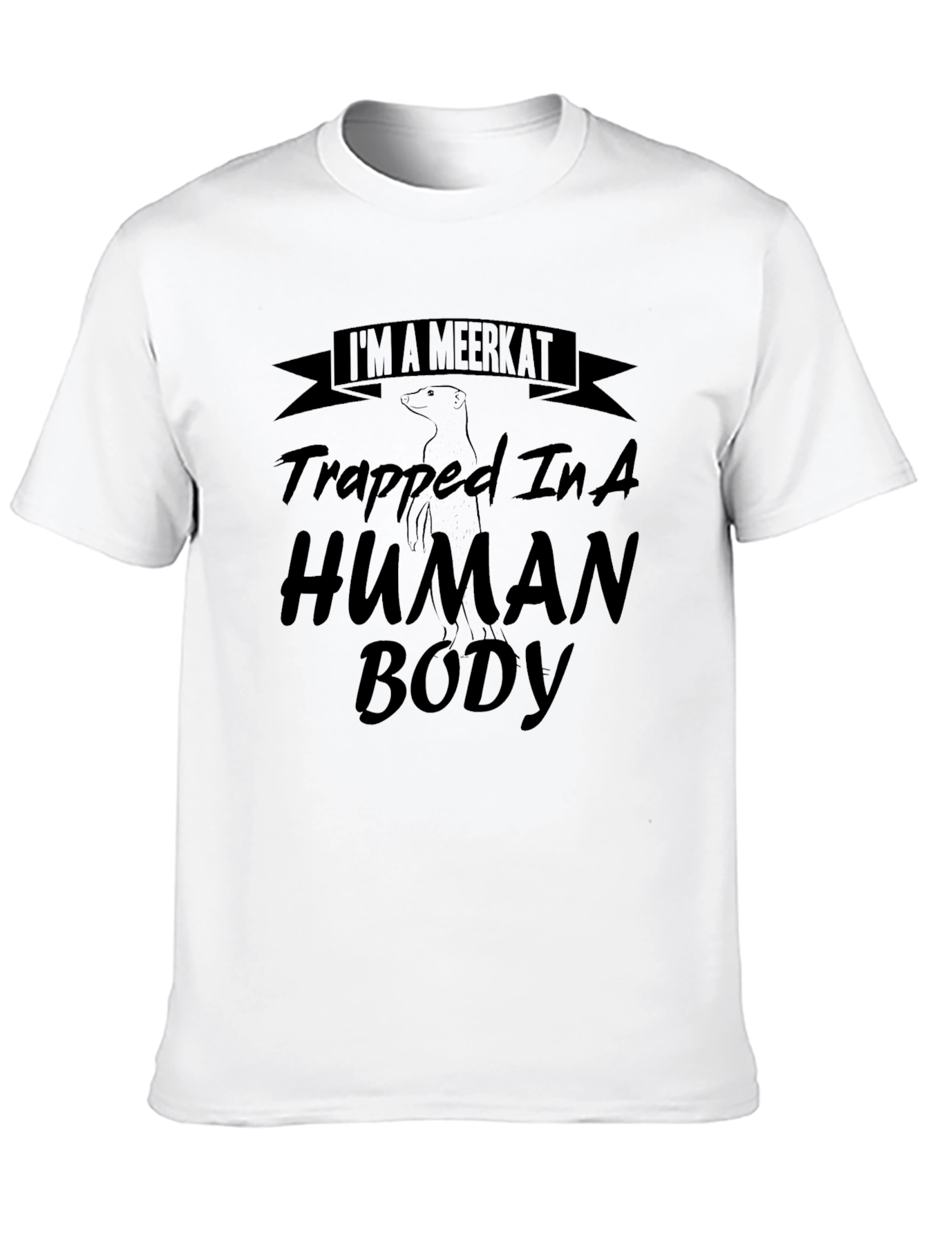 Black I'm a Meerkat Trapped In A Human Body T-Shirt view 10