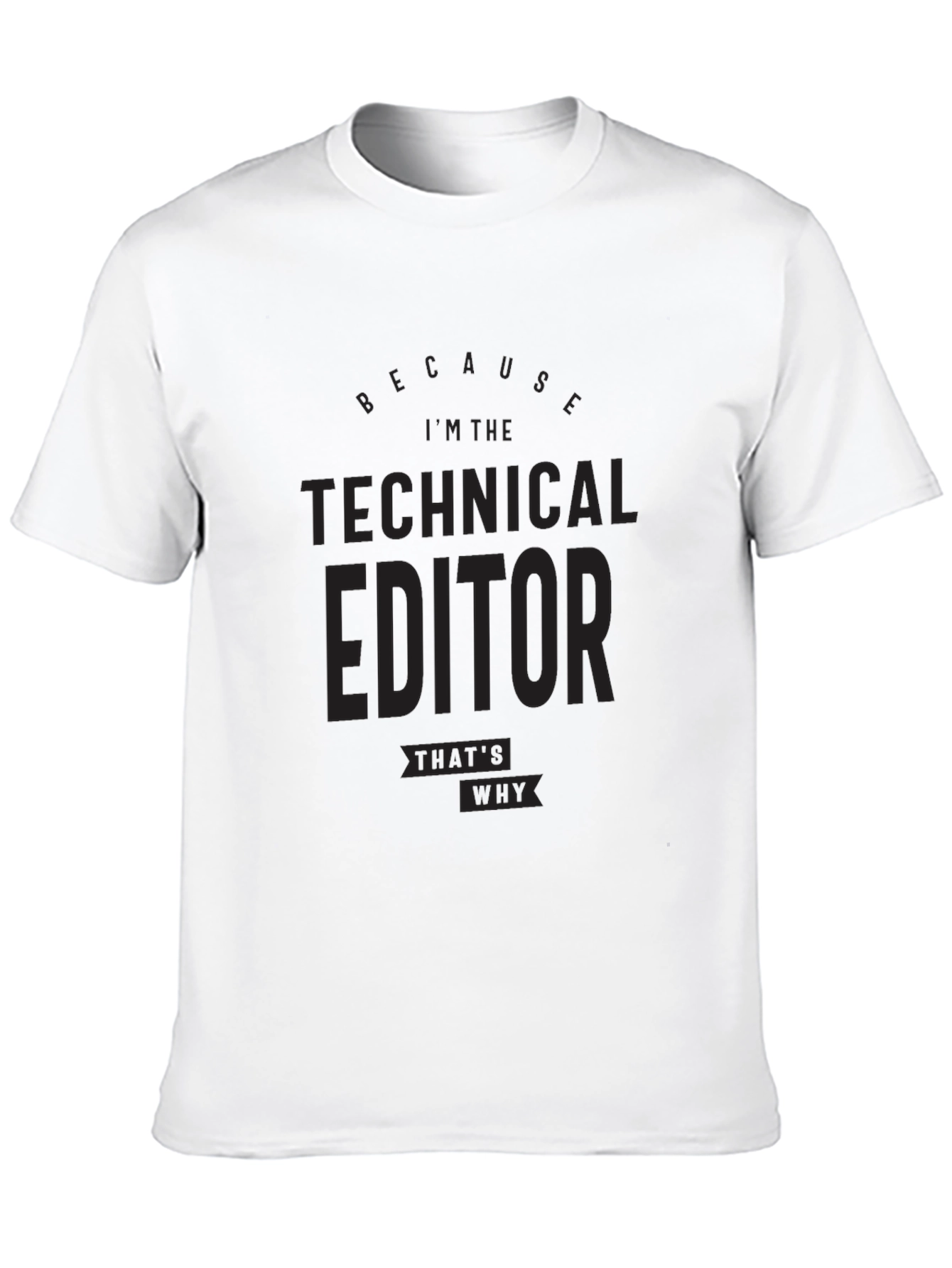 Black Technical Editor T-Shirt - Because I'm the Technical Editor view 10