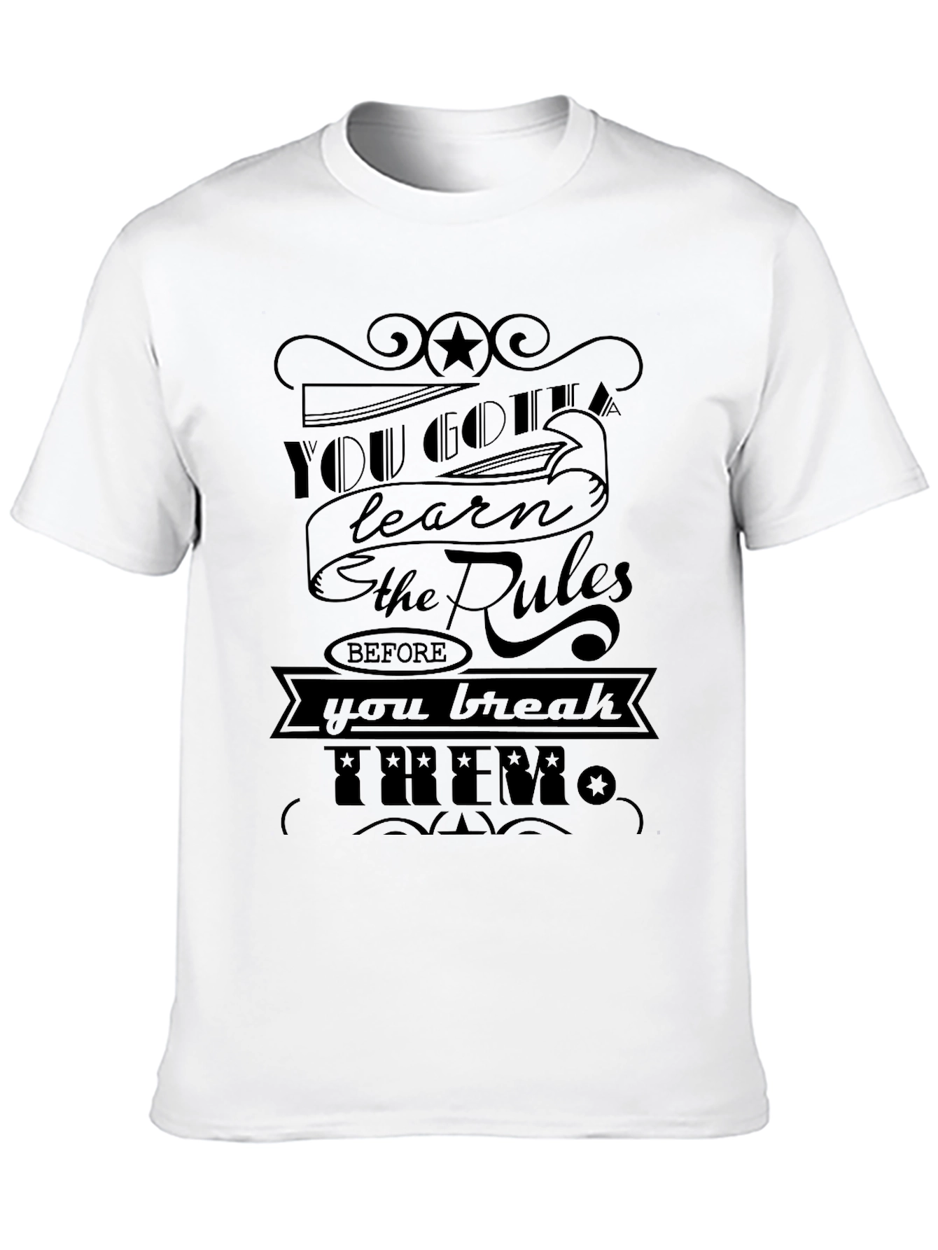 Black You Gotta Learn the Rules Before You Break Them T-Shirt view 10