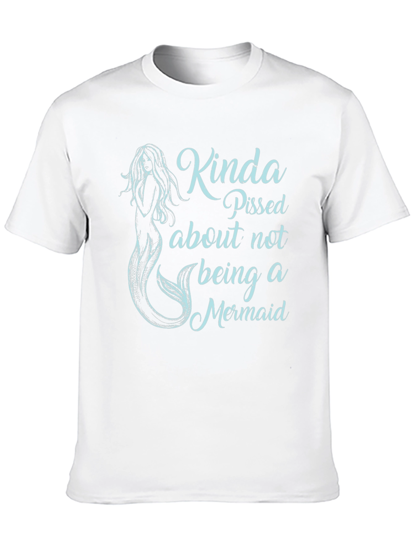 Black Kinda Pissed About Not Being A Mermaid Black T-Shirt view 10