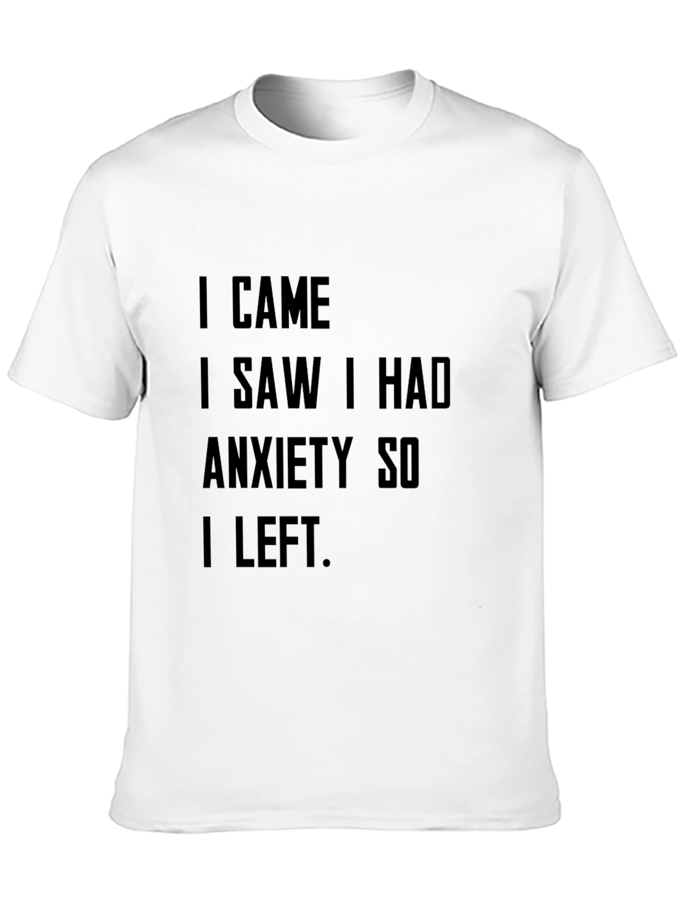 Black Anxiety Humor T-Shirt - "I Came I Saw I Had Anxiety" view 10