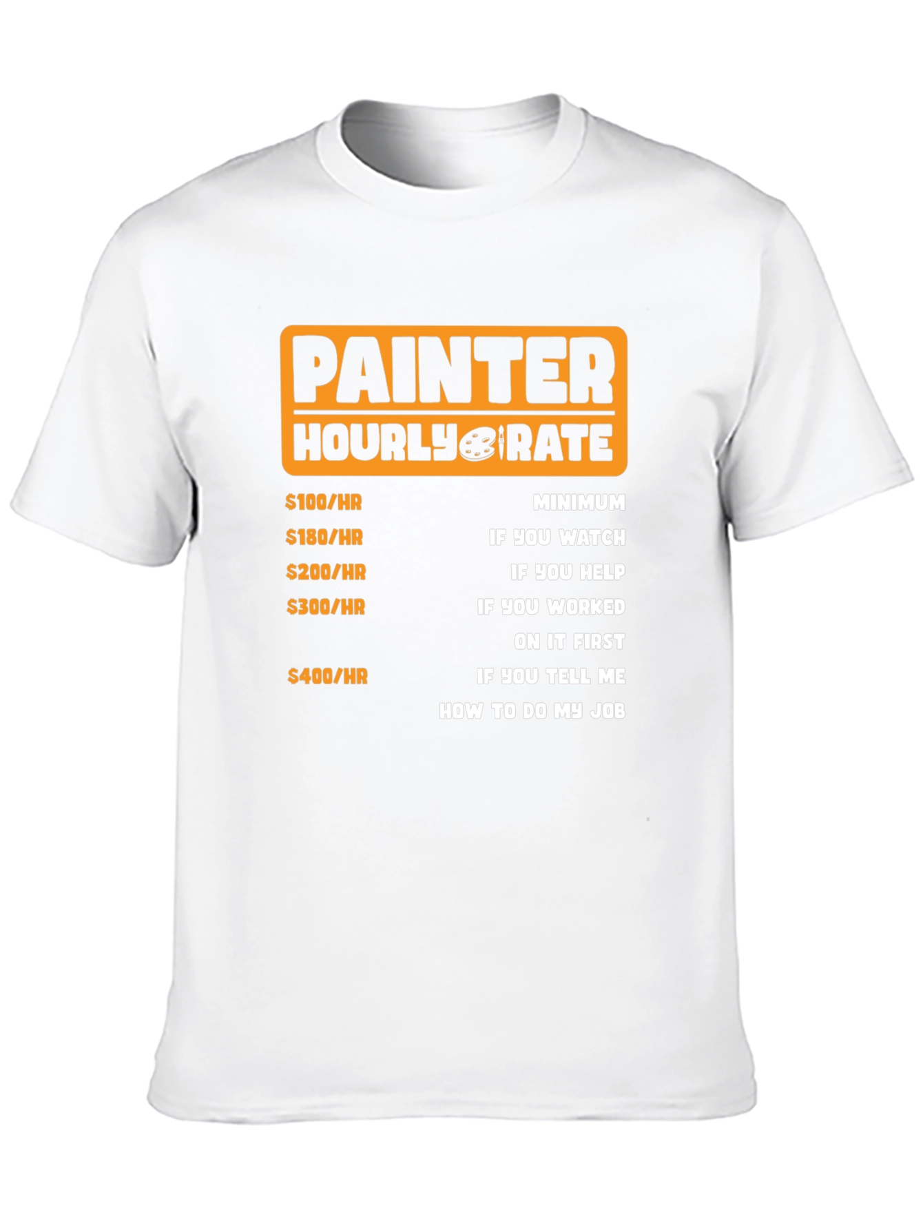 Black Painter Hourly Rate Funny Graphic Tee view 10