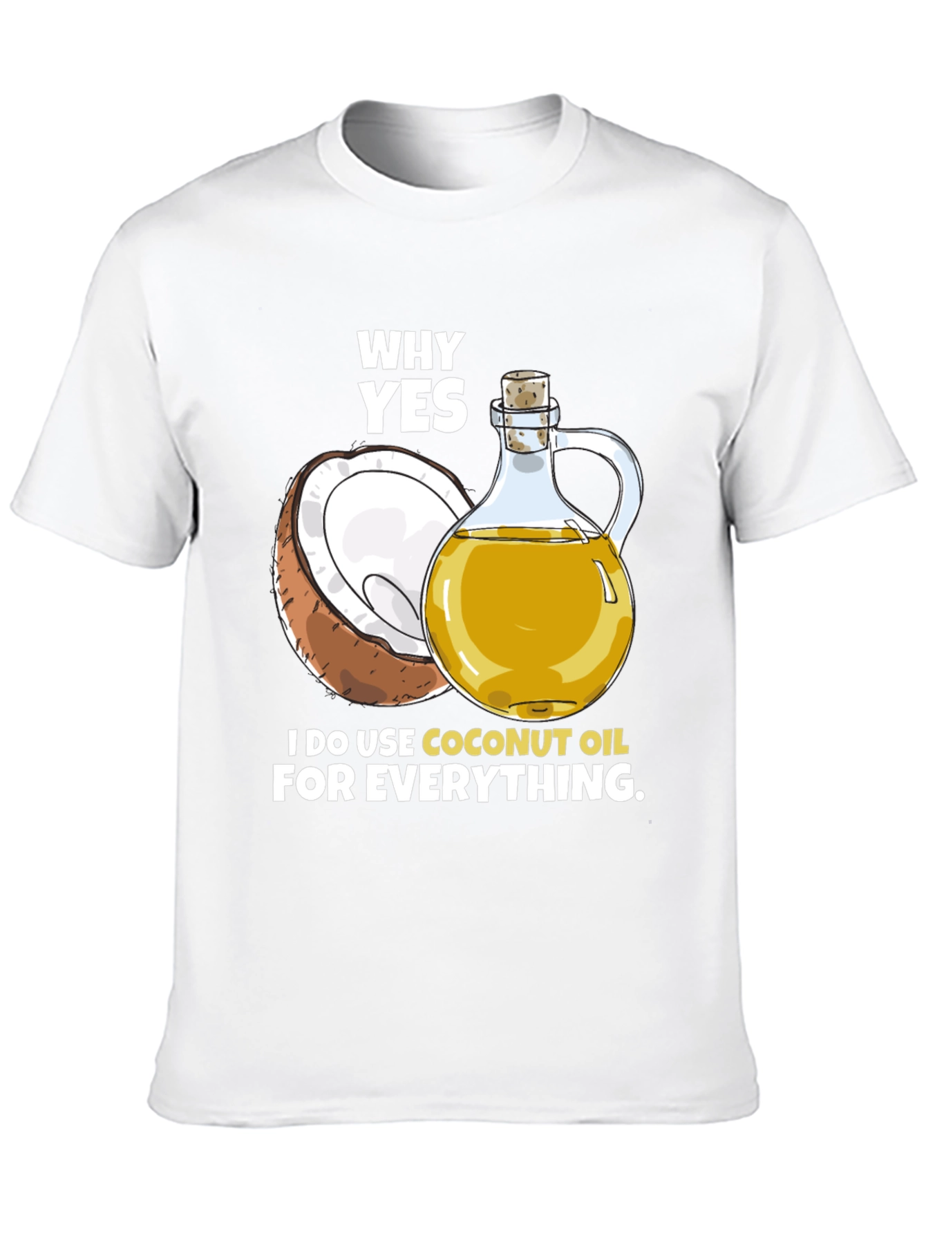 Black Coconut Oil T-Shirt - Why Yes, I Use It! view 10