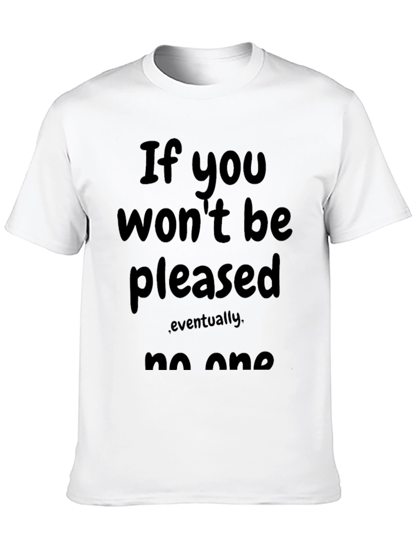 Black Funny Sarcastic Graphic Tee - "If You Won't Be Pleased" view 10