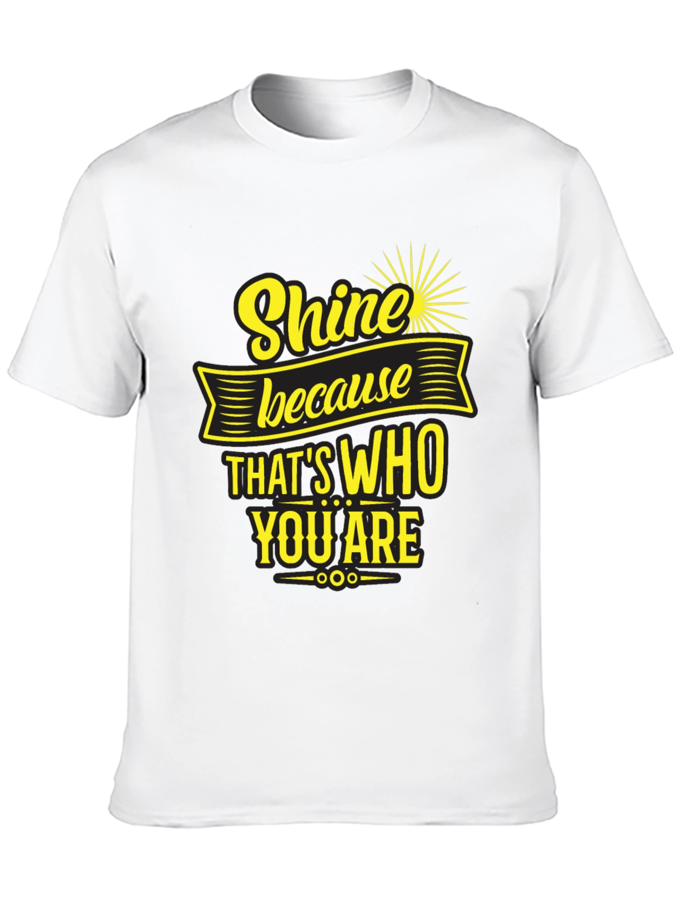 Black Shine Because That's Who You Are T-Shirt view 10