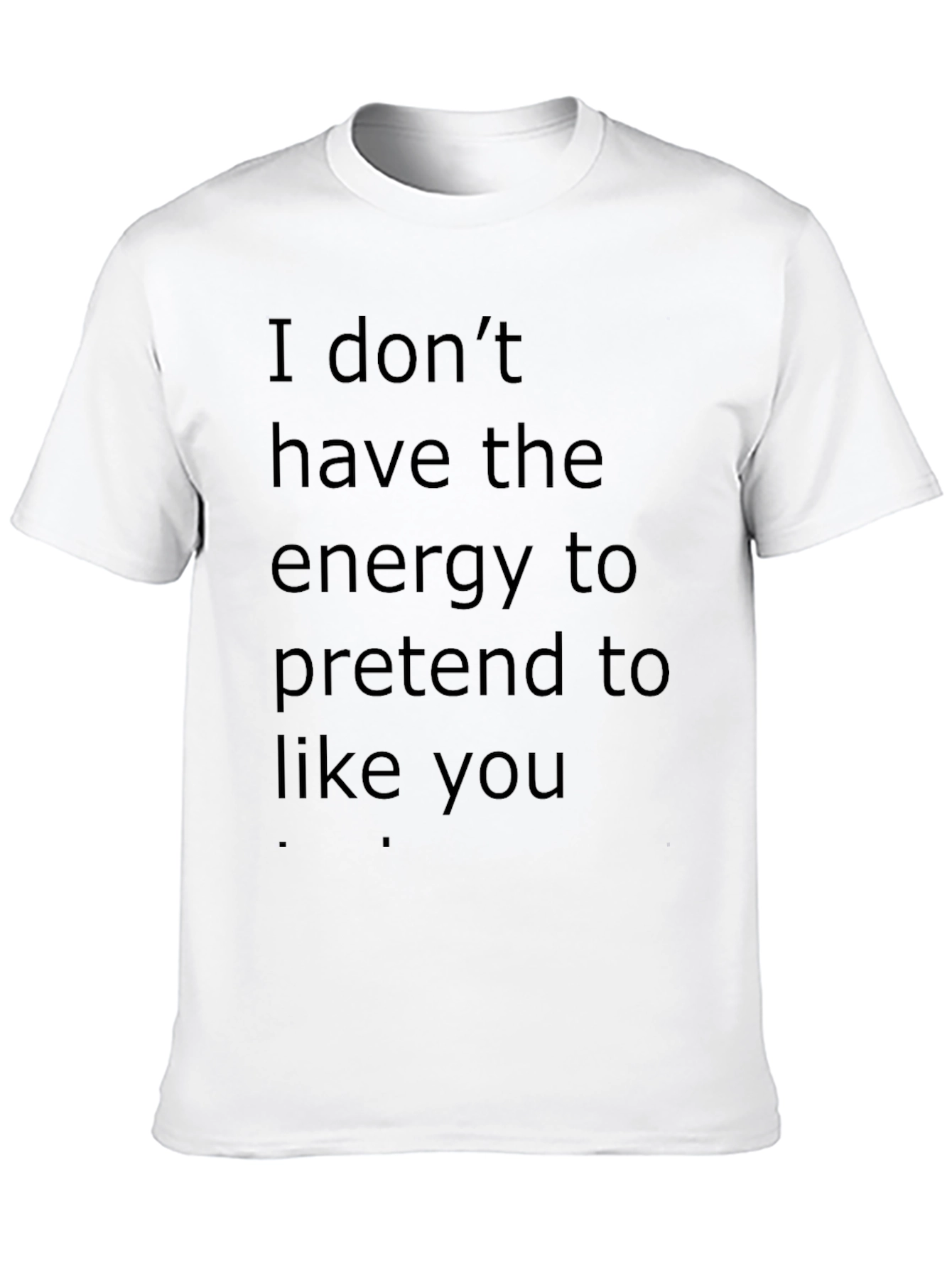 Black Sarcastic Graphic Tee: I Don't Have the Energy view 10