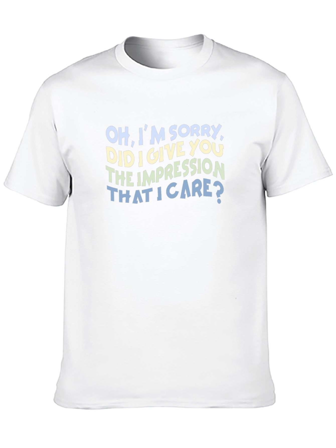Black Sarcastic Graphic Tee: "Oh, I'm Sorry, Did I Give You The Impression" view 10