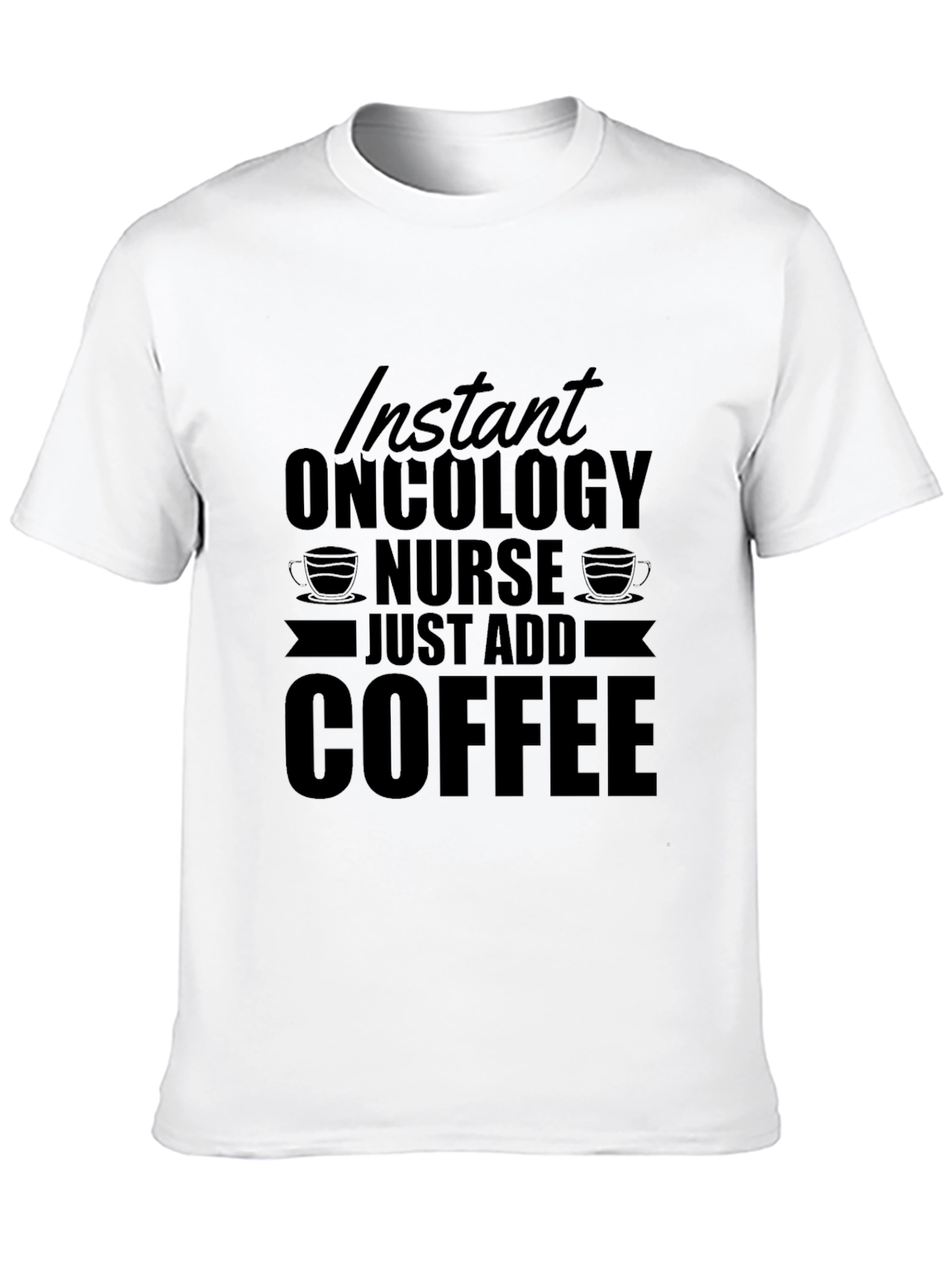 Black Instant Oncology Nurse - Just Add Coffee T-Shirt view 10