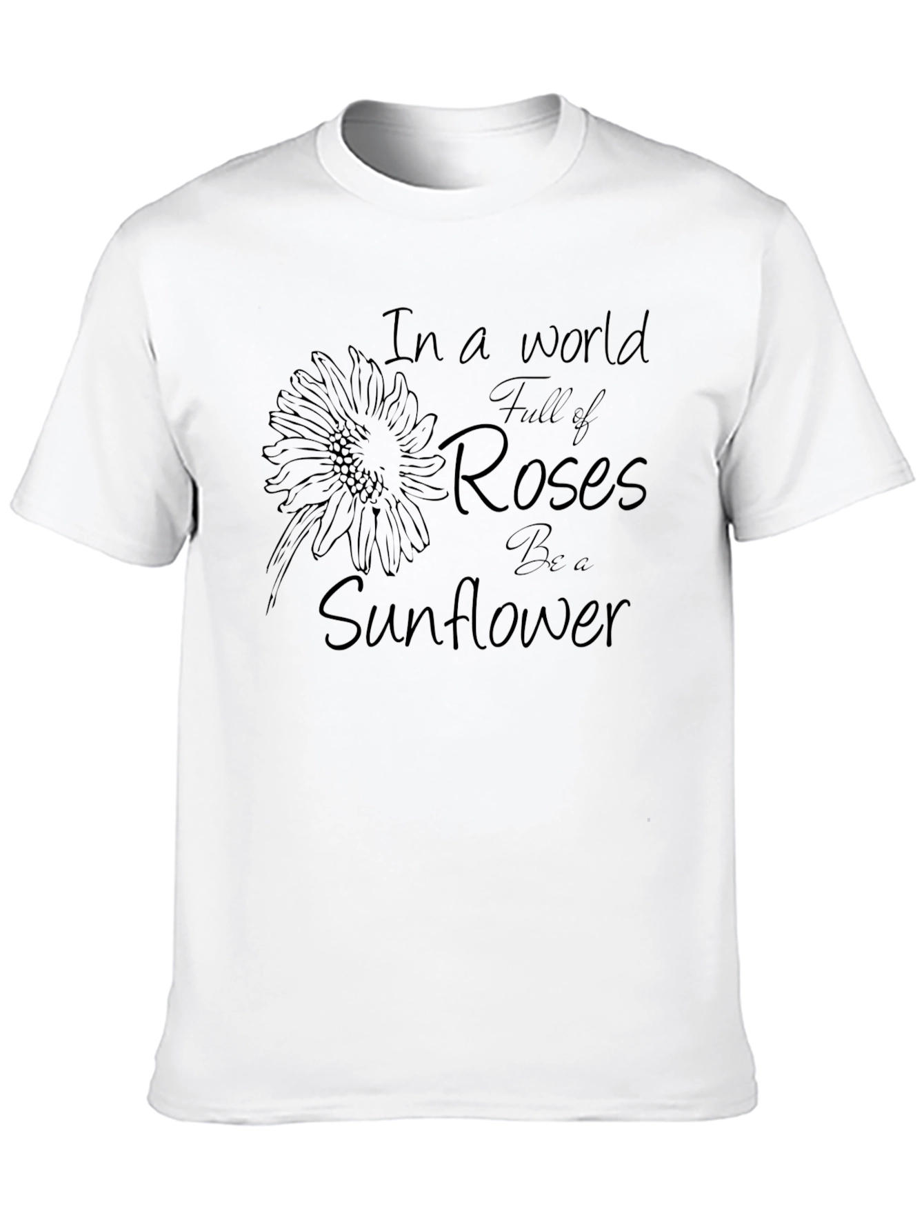 Black In a World of Roses Be a Sunflower T-Shirt view 10