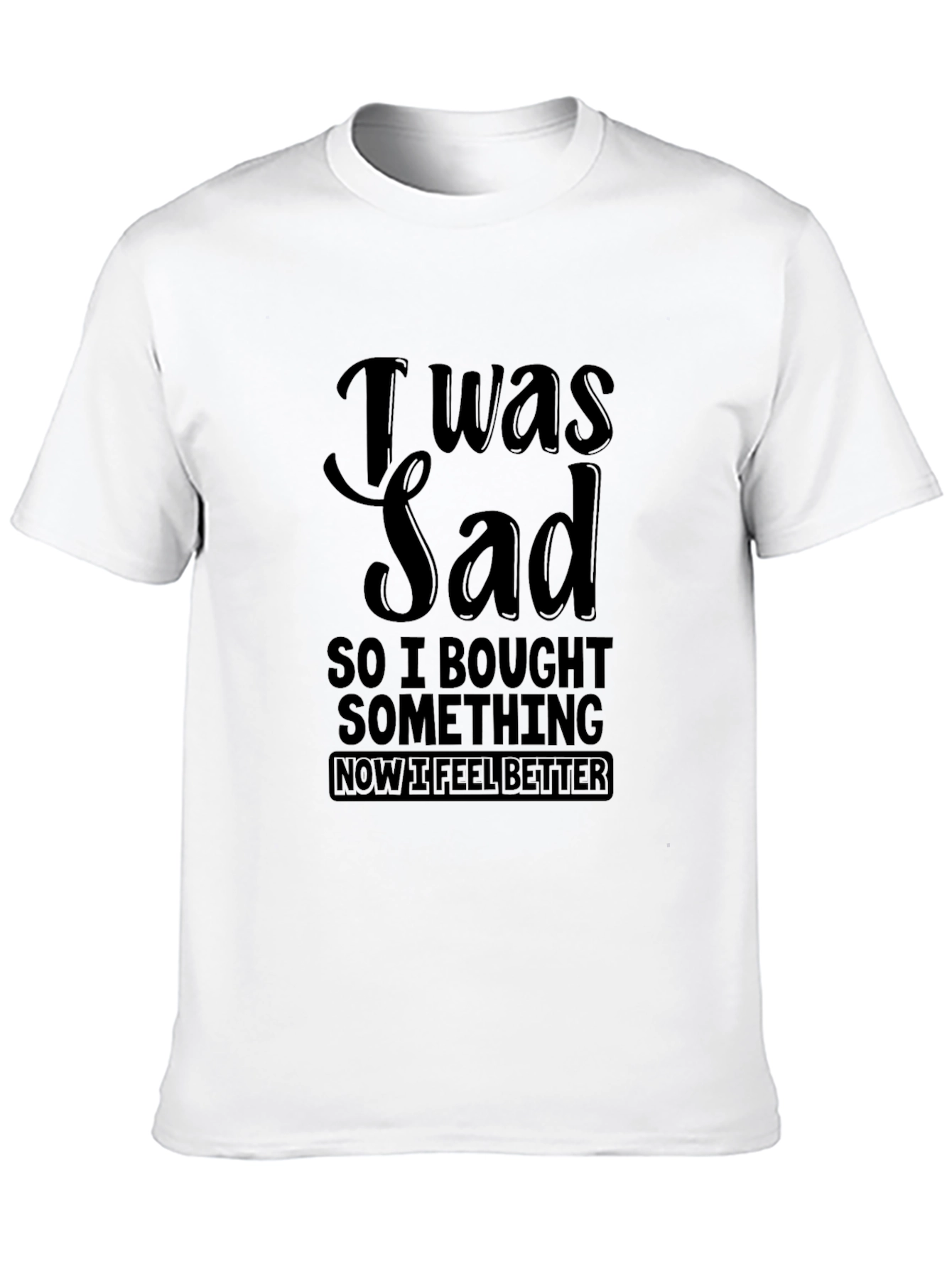 Black I Was Sad So I Bought Something Men's Black T-Shirt view 10