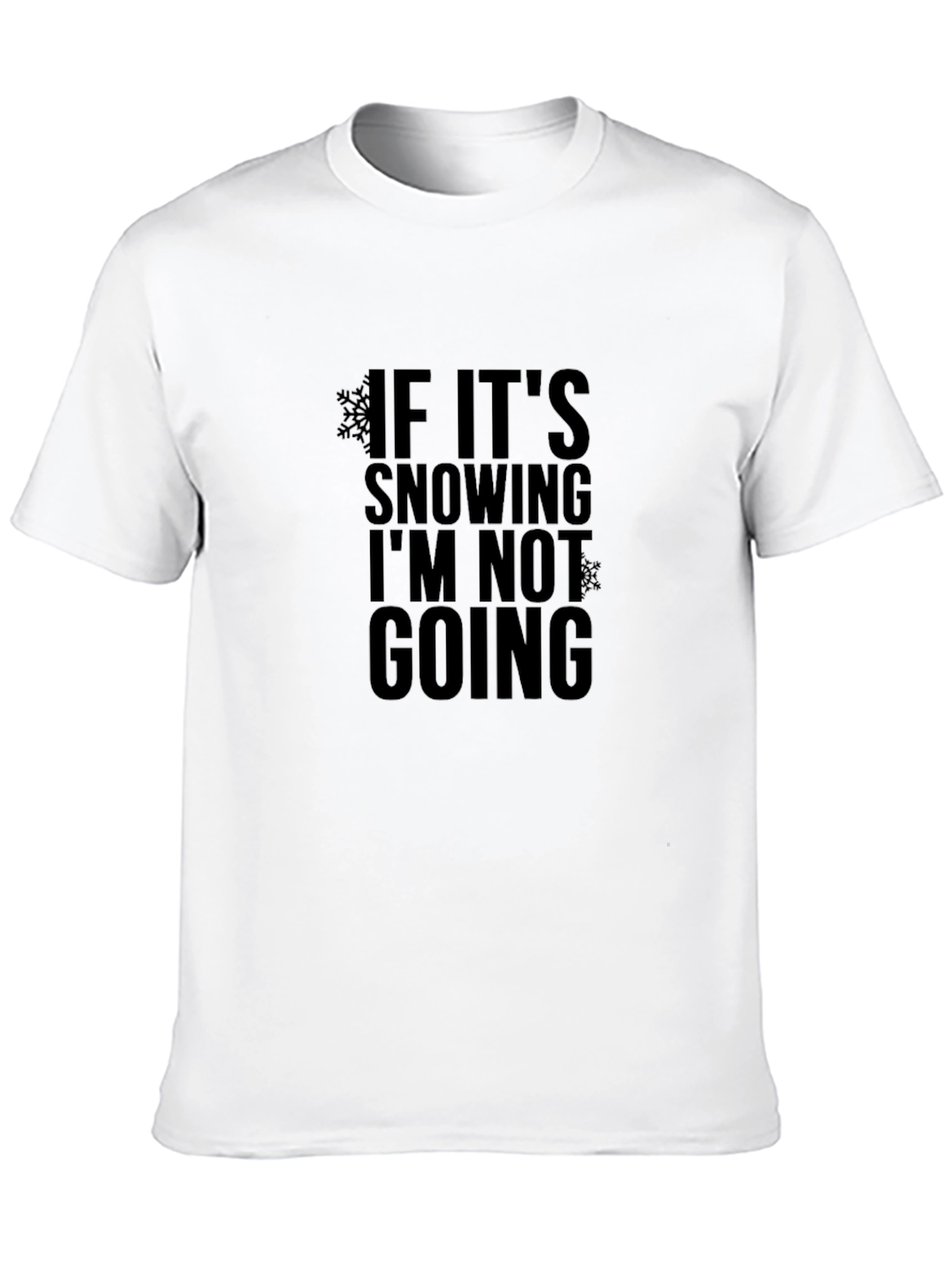 Black Funny Snow Day T-Shirt: If It's Snowing I'm Not Going! view 10