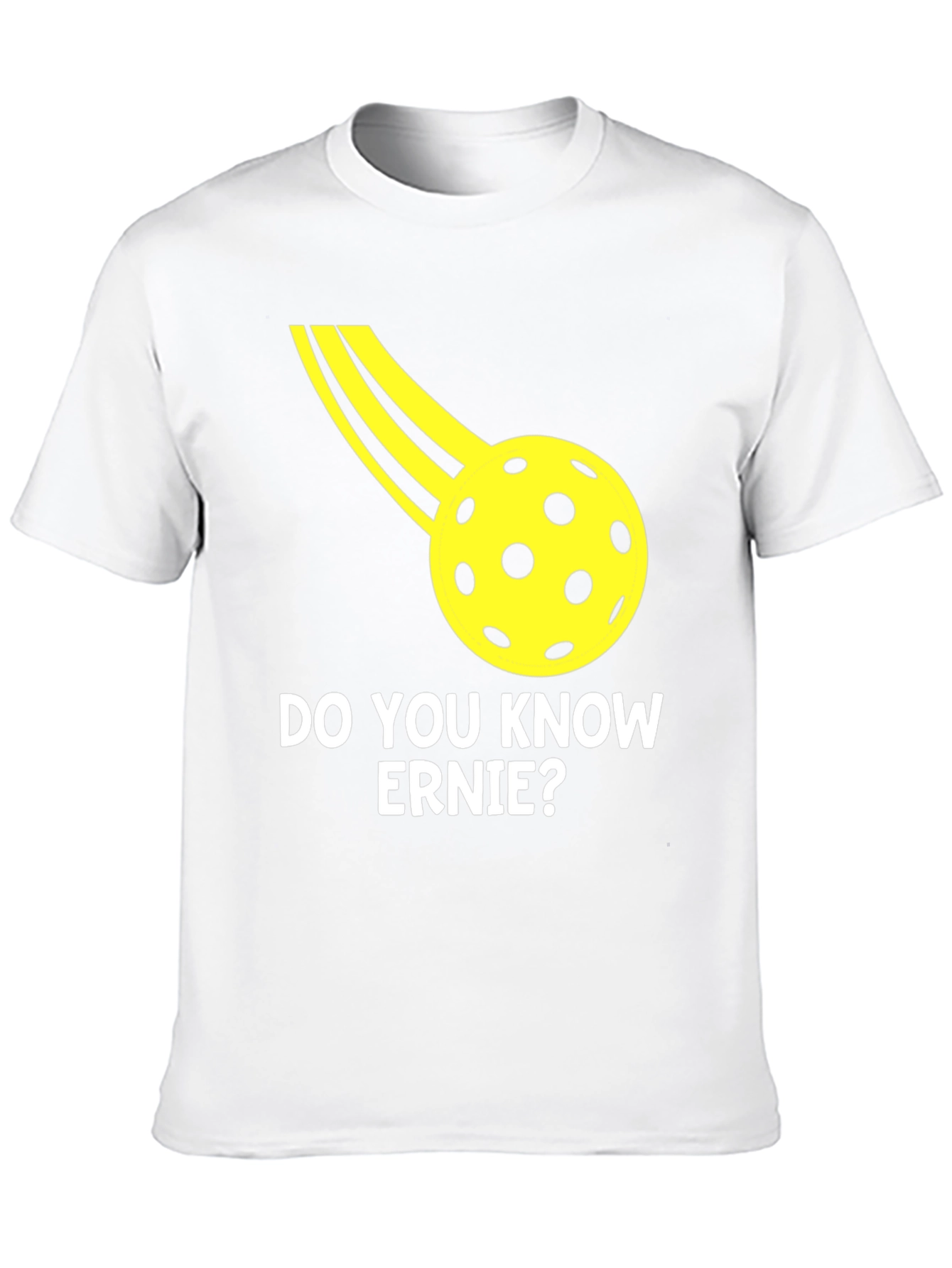 Do You Know Ernie? Pickleball T-Shirt - 10