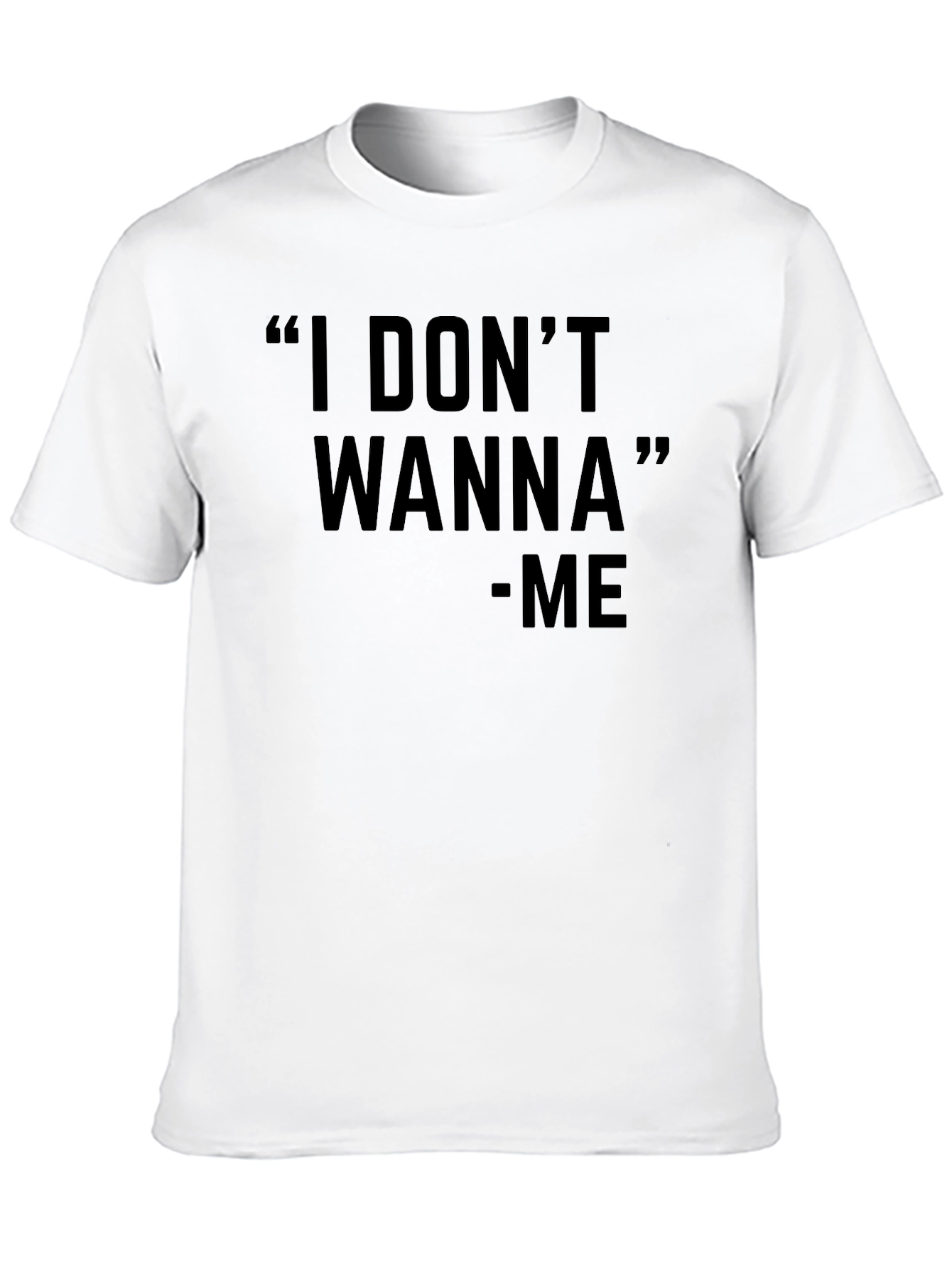 Black "I Don't Wanna" Graphic Black T-Shirt - Unisex view 10
