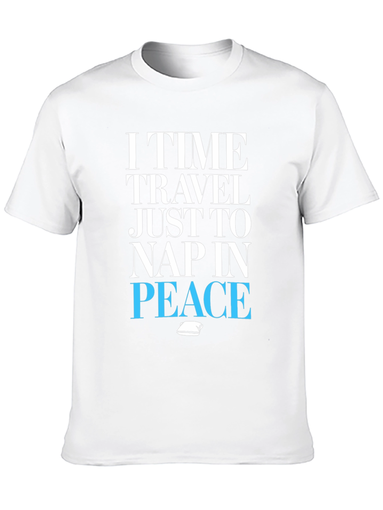 Black I Time Travel Just To Nap In Peace T-Shirt view 10
