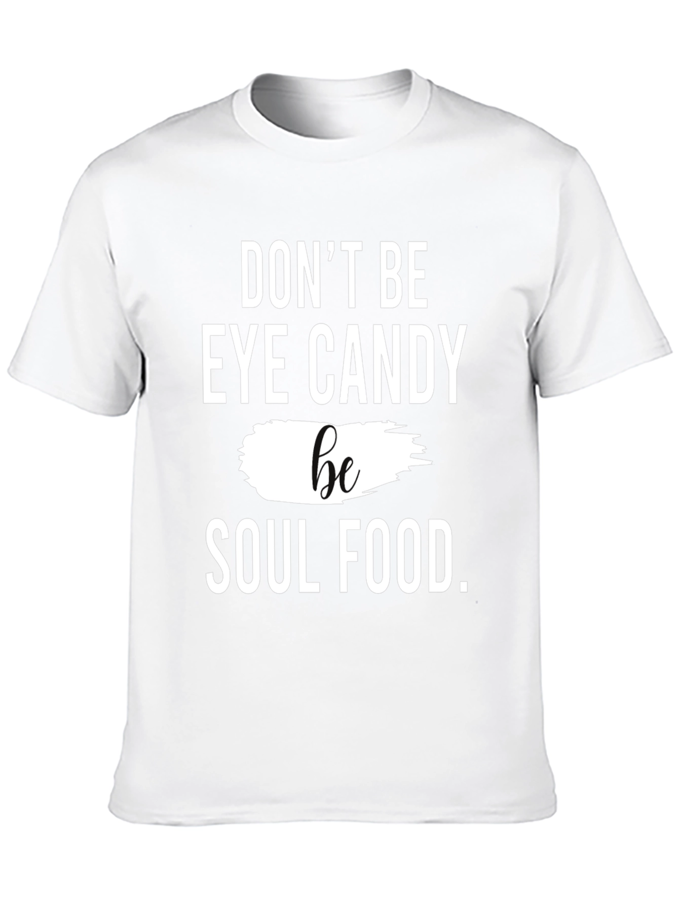 Black Don't Be Eye Candy Be Soul Food T-Shirt view 10