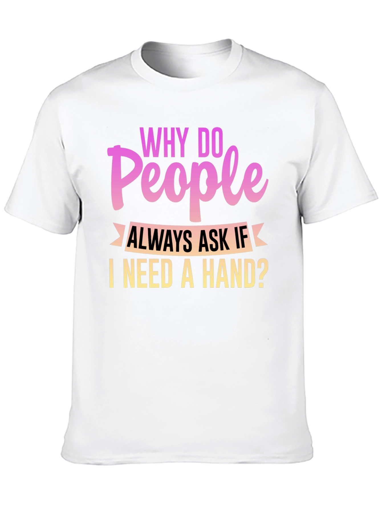 Black Funny Disability T-Shirt - Why Do People Ask If I Need a Hand view 10