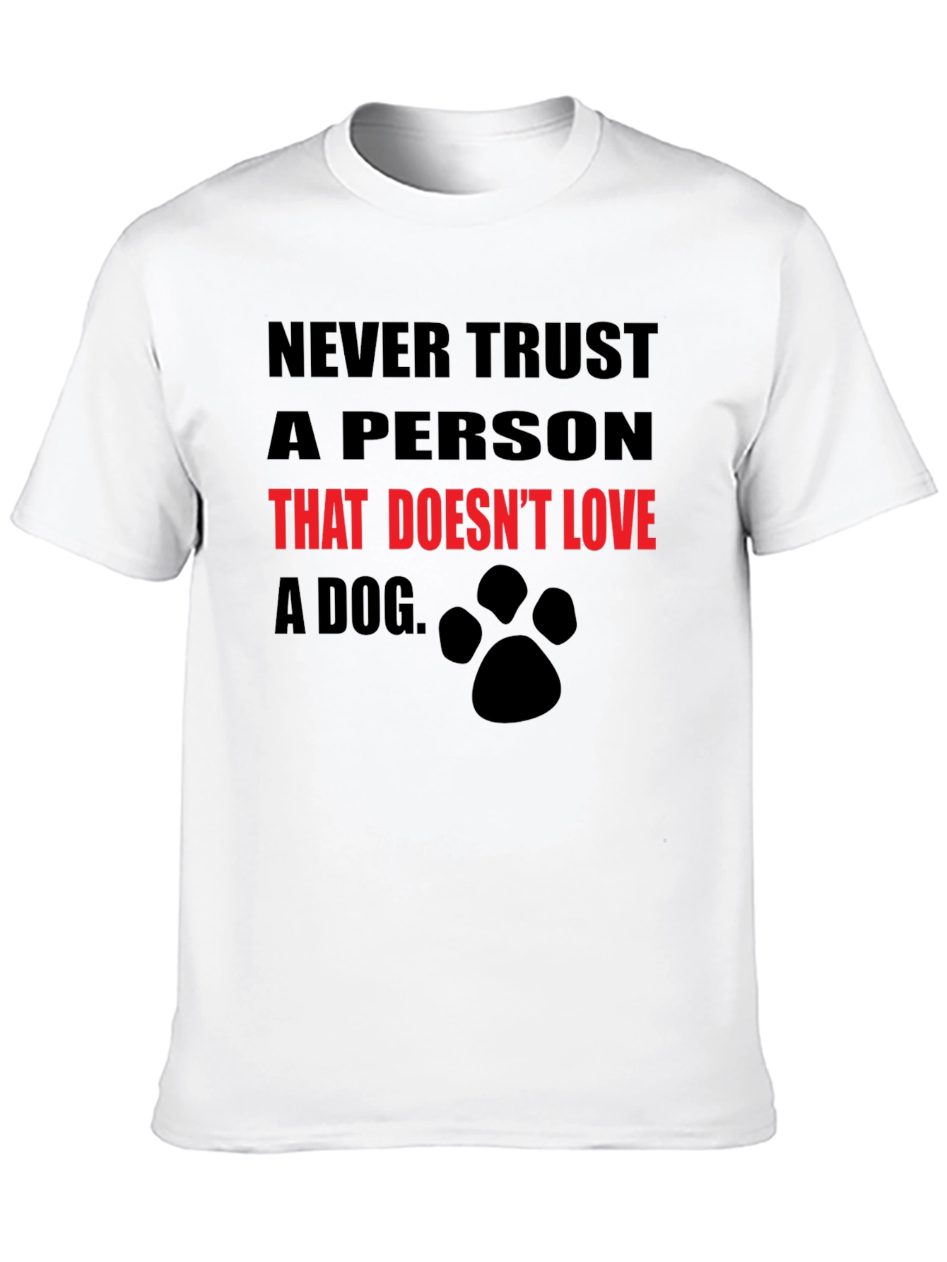 Black Never Trust a Person That Doesn't Love a Dog T-Shirt view 10