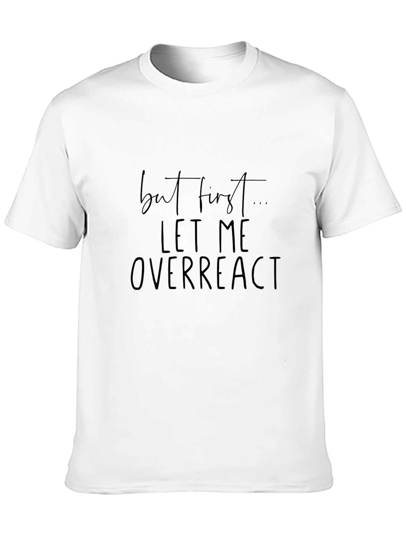 Black Funny "Let Me Overreact" Black T-Shirt view 10