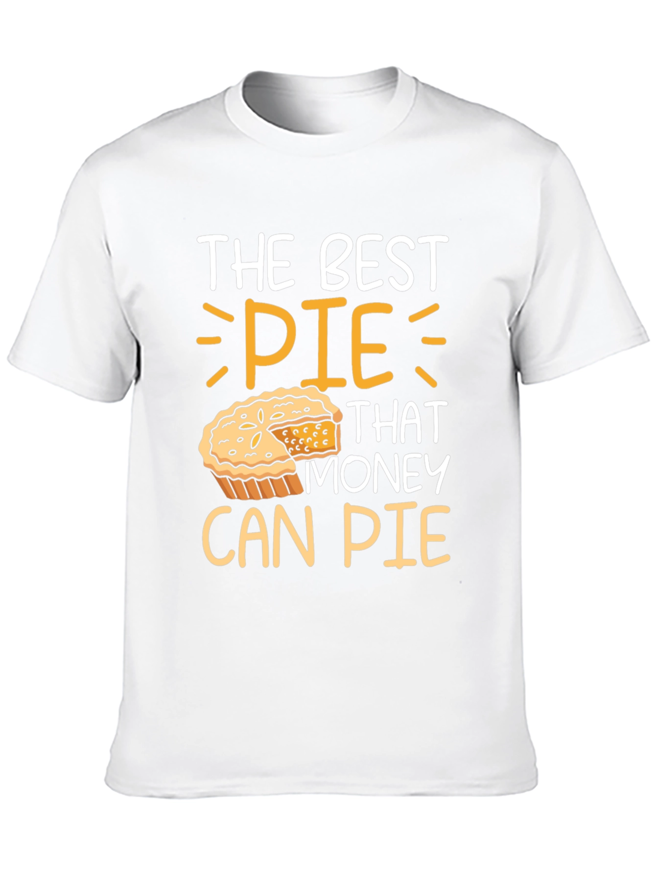 The Best Pie That Money Can Pie T-Shirt - 10