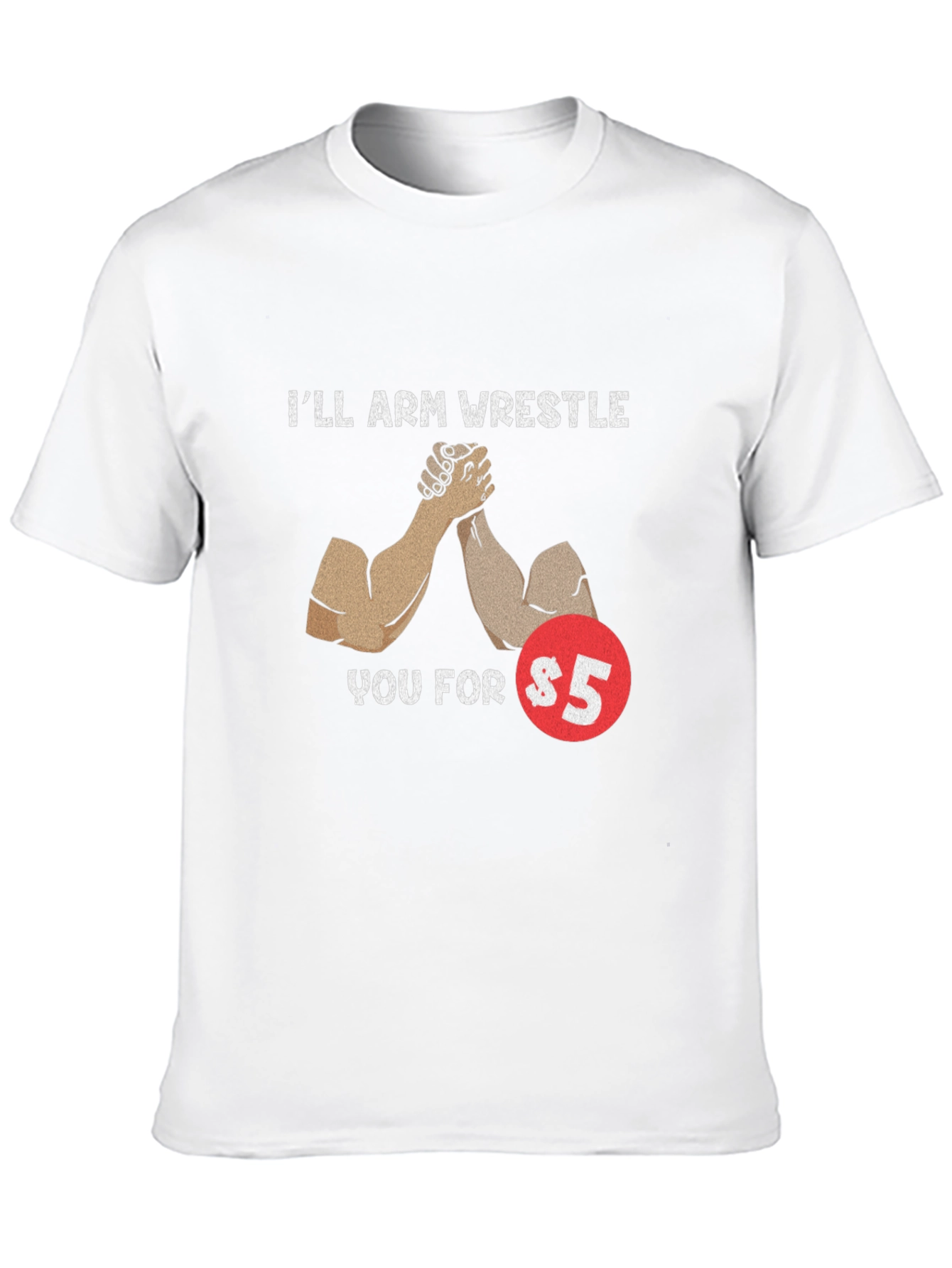 Black I'll Arm Wrestle You For $5 T-Shirt view 10
